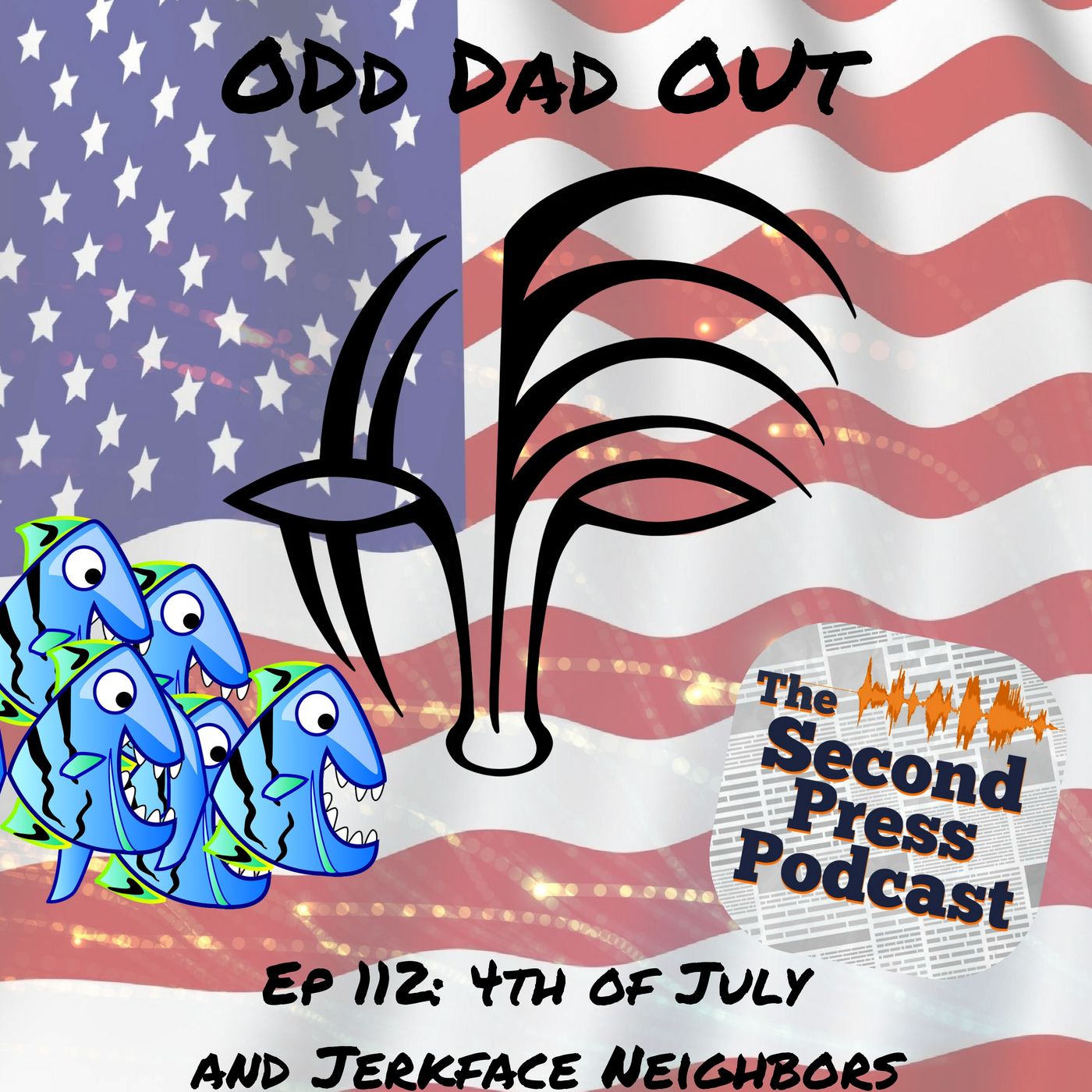 4th of July and Jerkface Neighbors: ODO 112