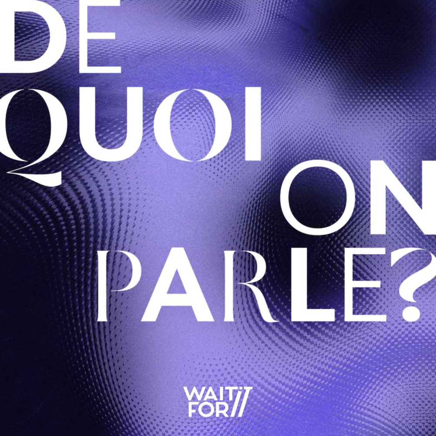 De quoi on parle ?