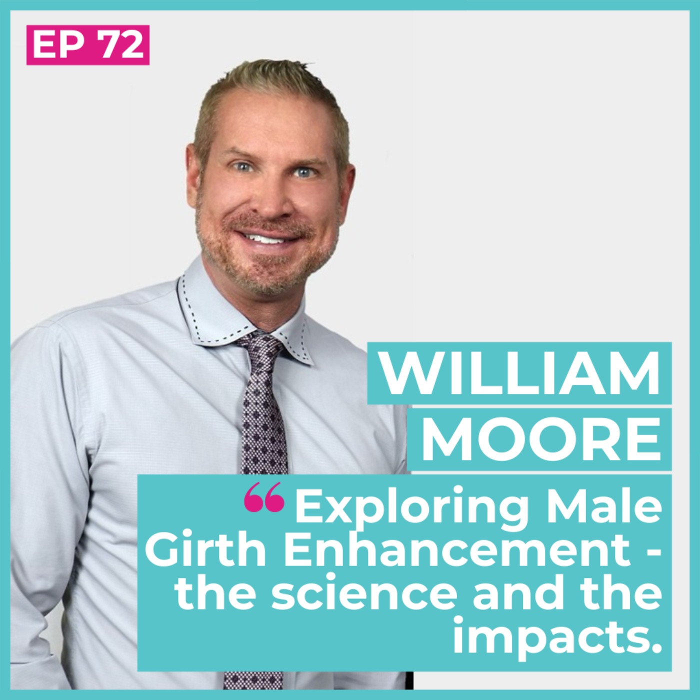 #72 - William Moore / Exploring Male Girth Enhancement - the science and the impacts episode artwork
