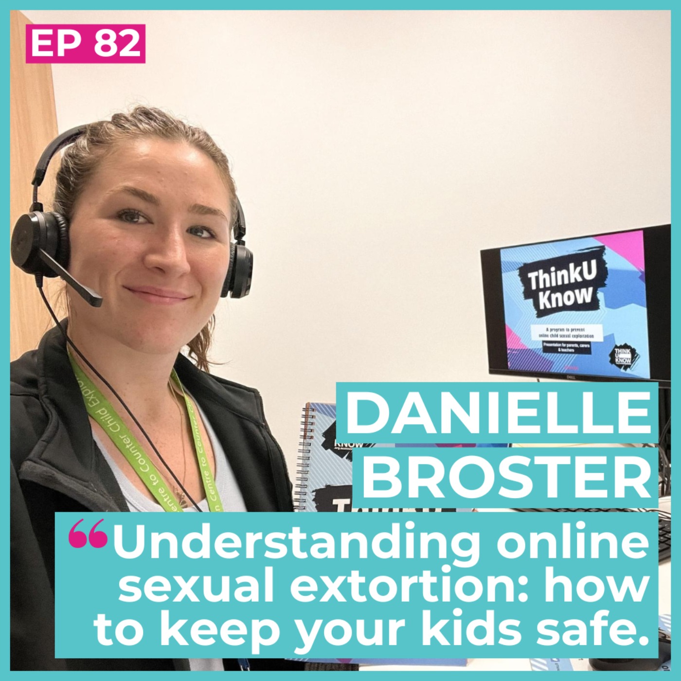 #82 - Danielle Broster / Understanding online sexual extortion: how to keep your kids safe episode artwork