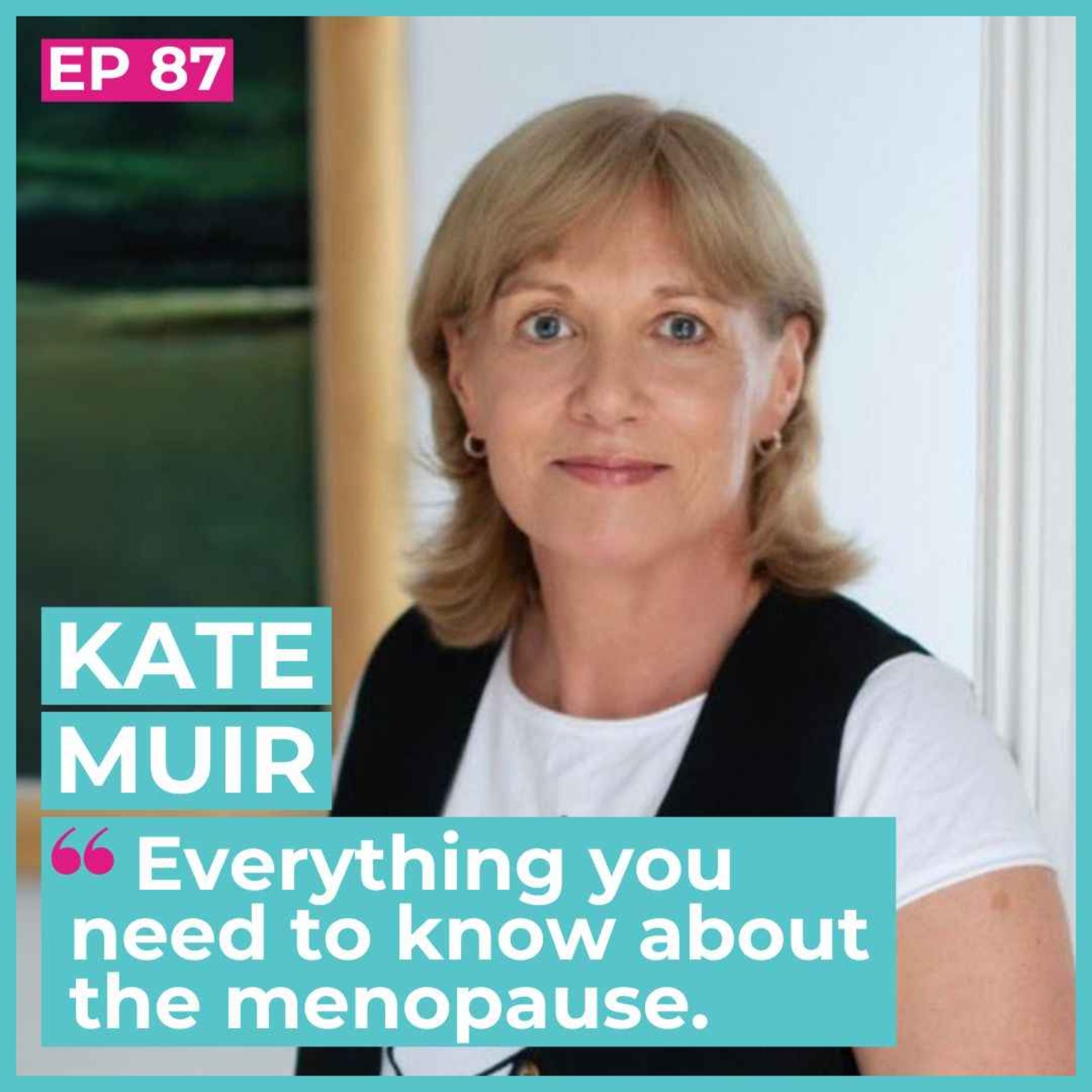 #87 - Kate Muir / Everything you need to know about the menopause episode artwork