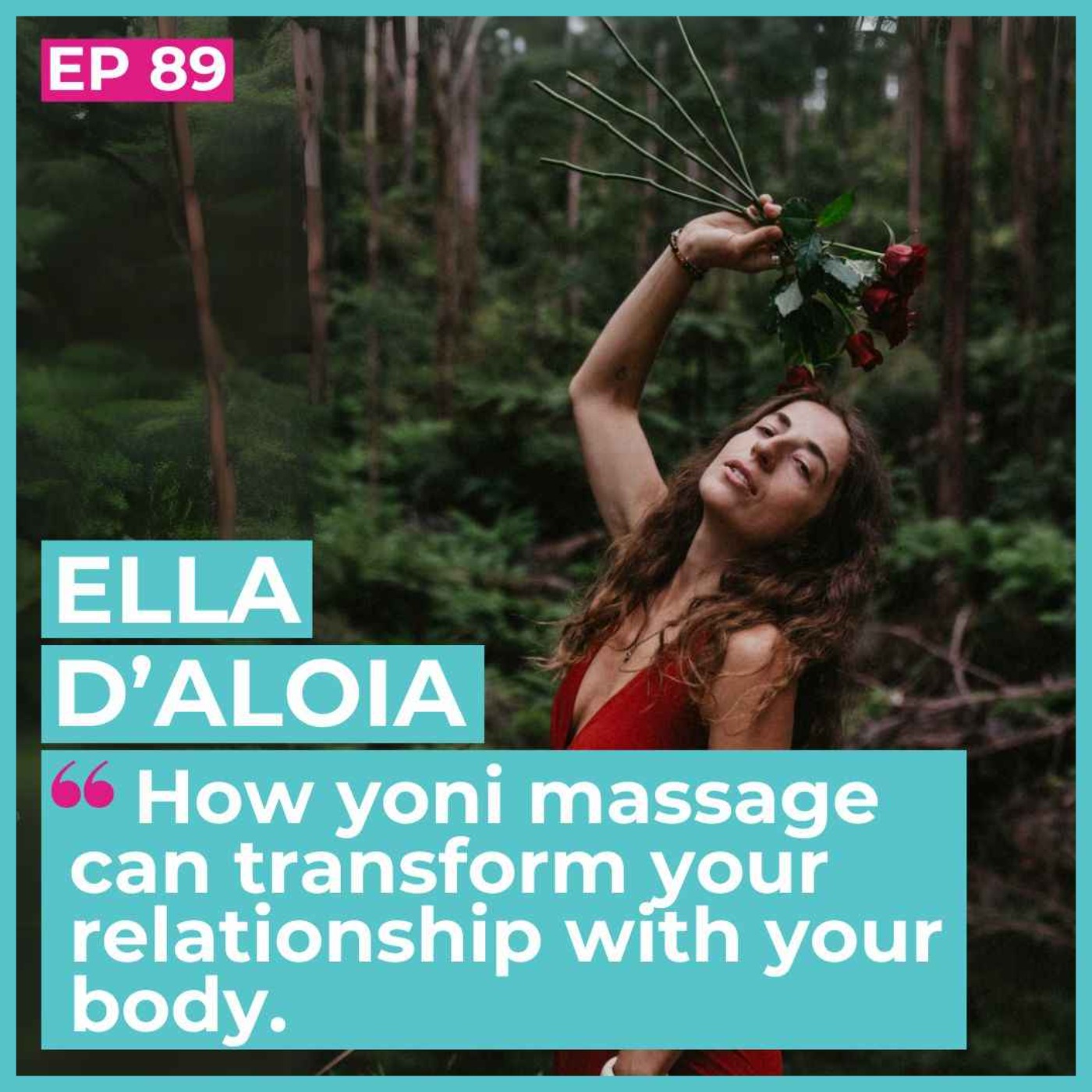 #89 - Ella D'Aloia - How yoni massage can transform your relationship with your body episode artwork