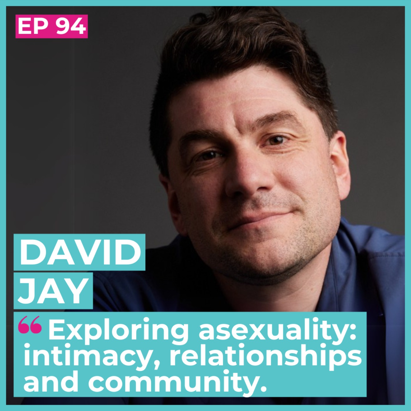 #94 - David Jay / Exploring asexuality: intimacy, relationships and community