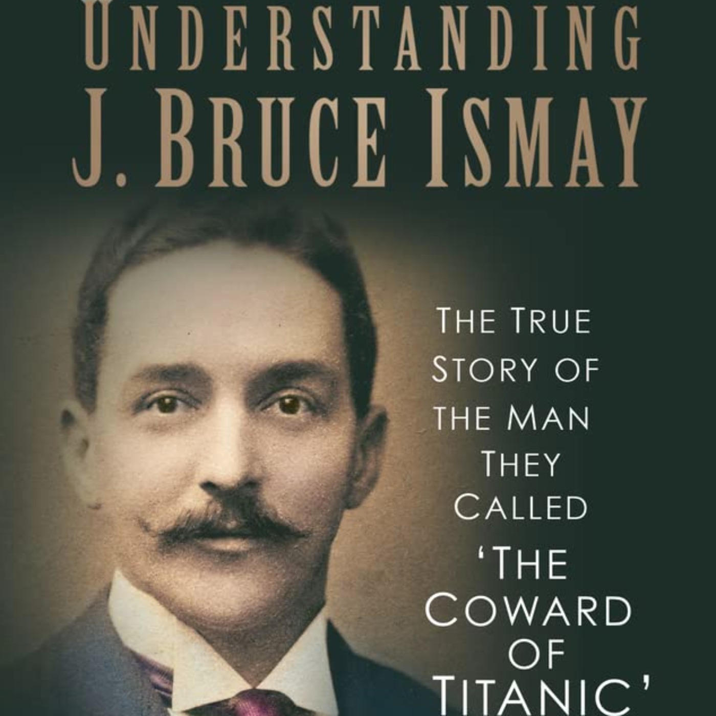 Titanic: Understanding J. Bruce Ismay with Clifford Ismay