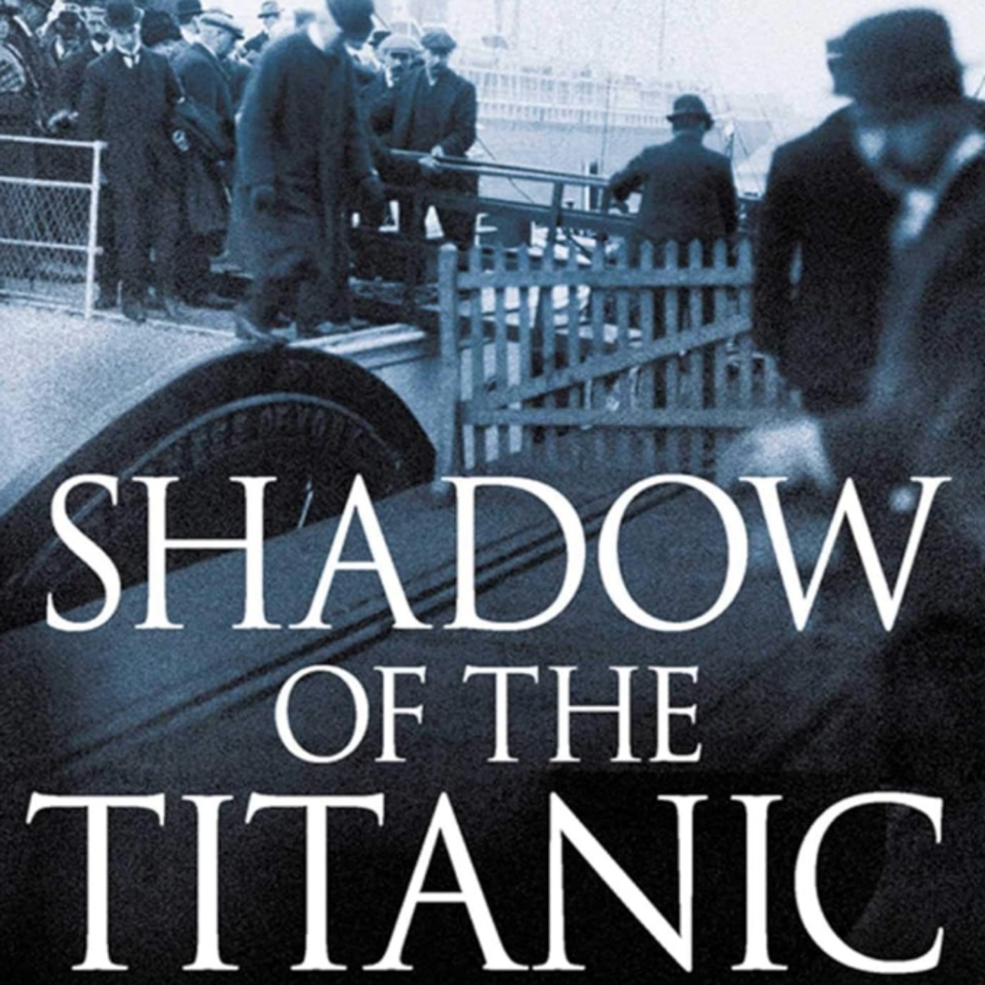 The Unmentionable: Shadow of the Titanic with Andrew Wilson