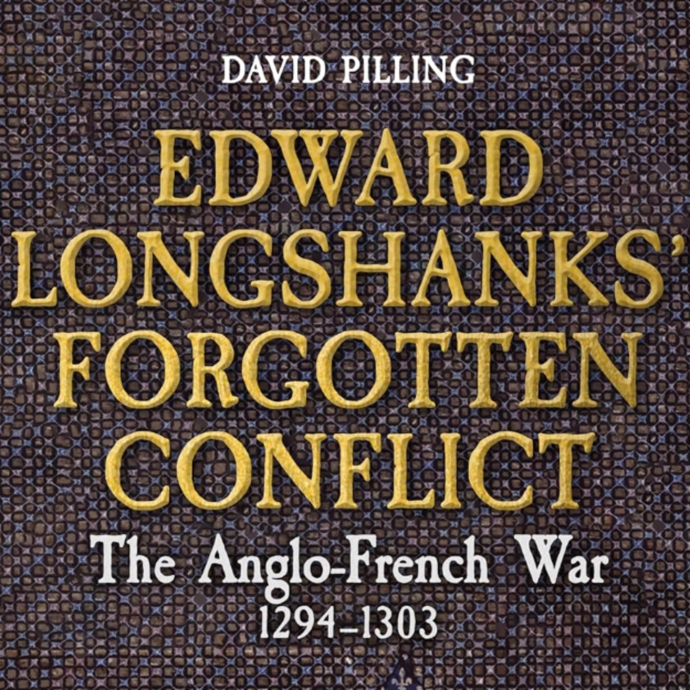 Edward I versus France with David Pilling