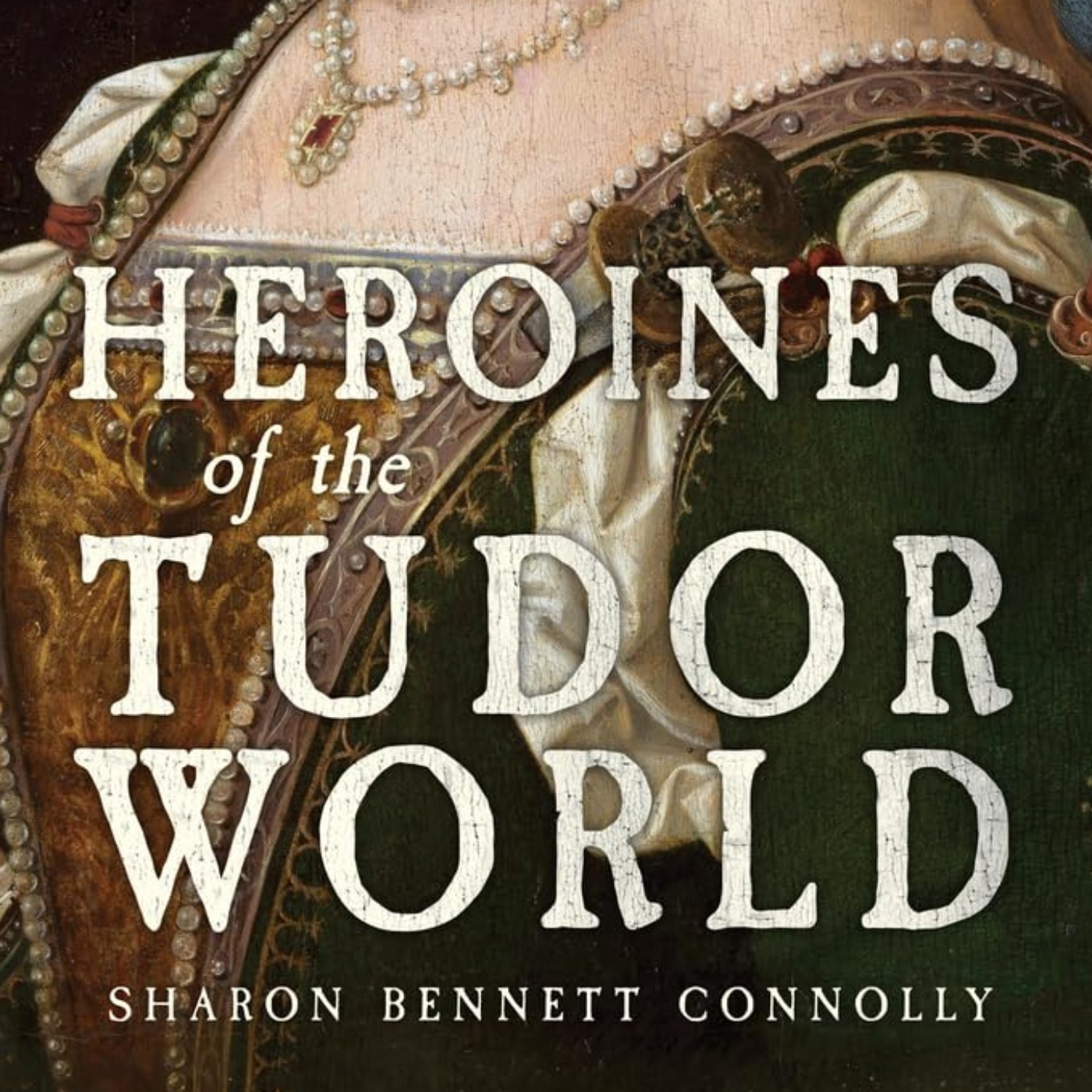 Being a Tudor Shero with Sharon Bennett Connolly