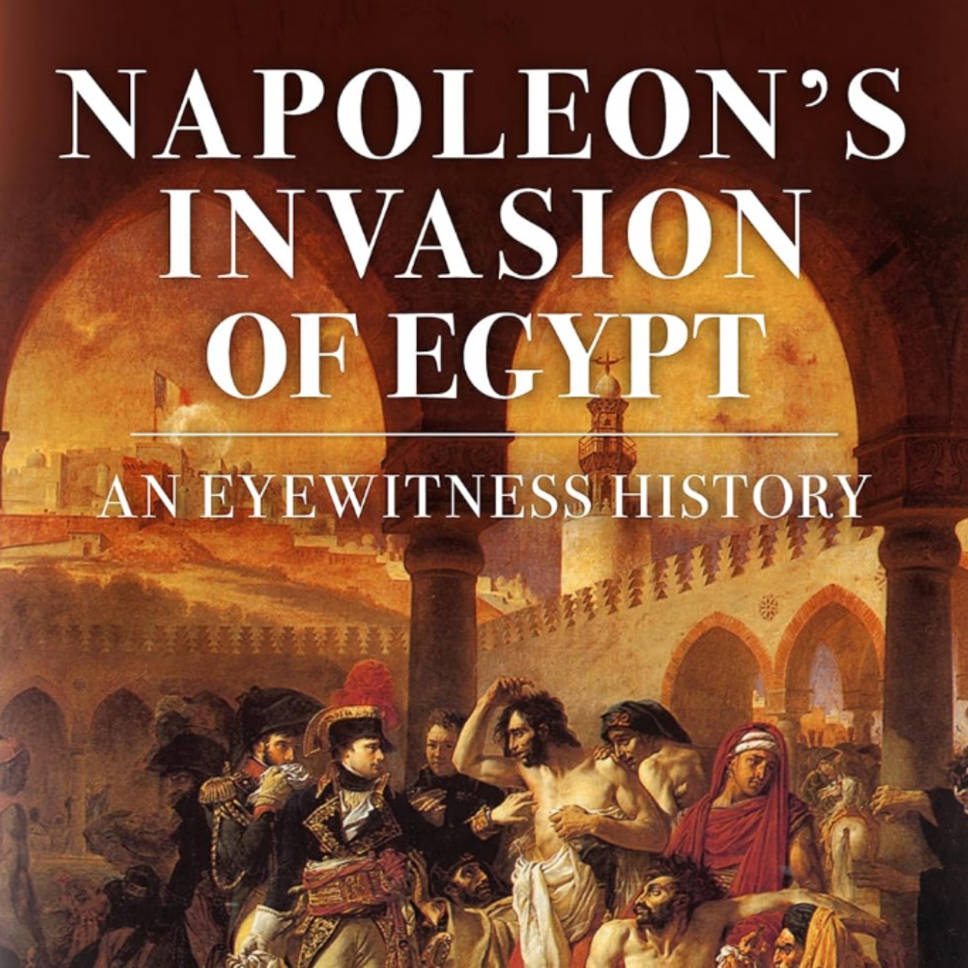 Napoleon's Invasion of Egypt with Jonathan North