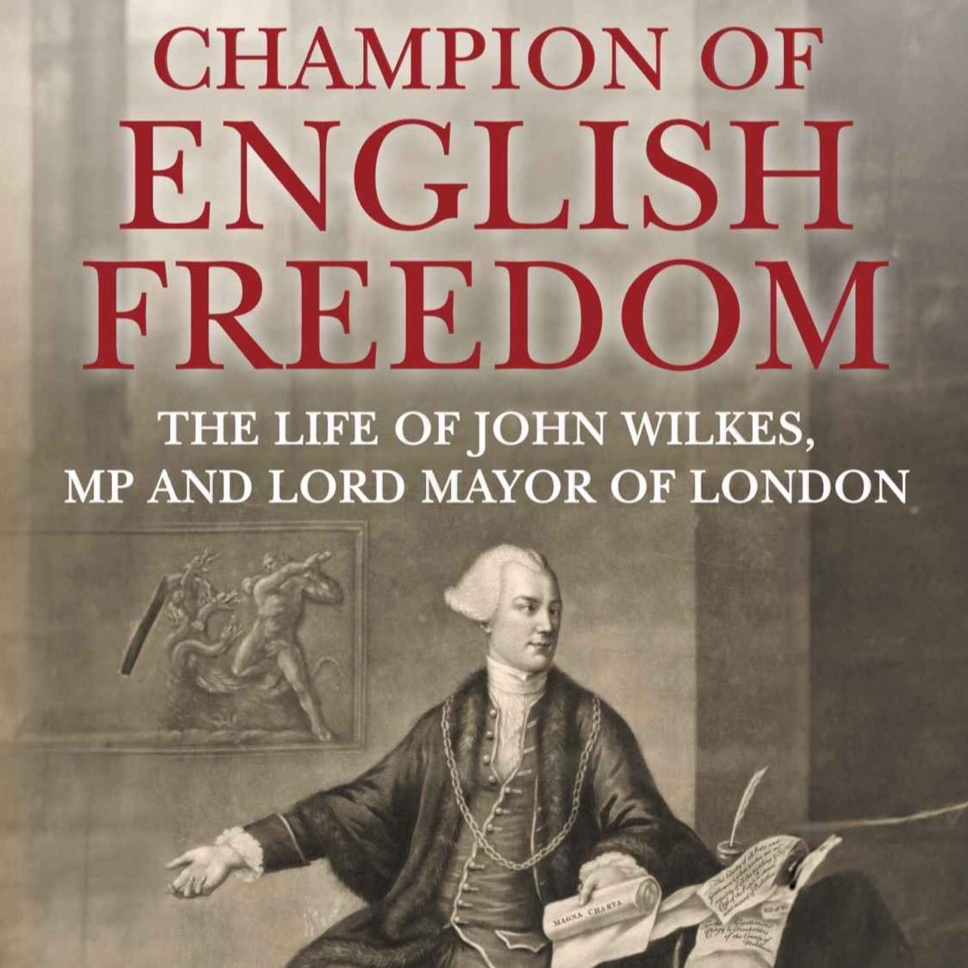 Champion of English Freedom with Robin Eagles