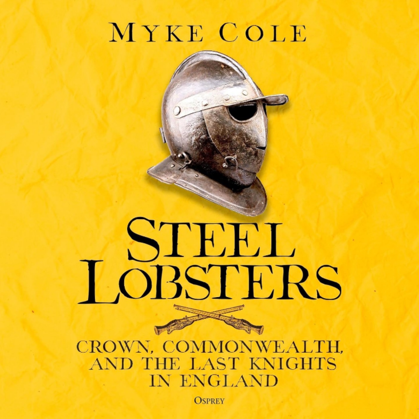 Steel Lobsters: Crown, Commonwealth, and the Last Knights in England with Myke Cole