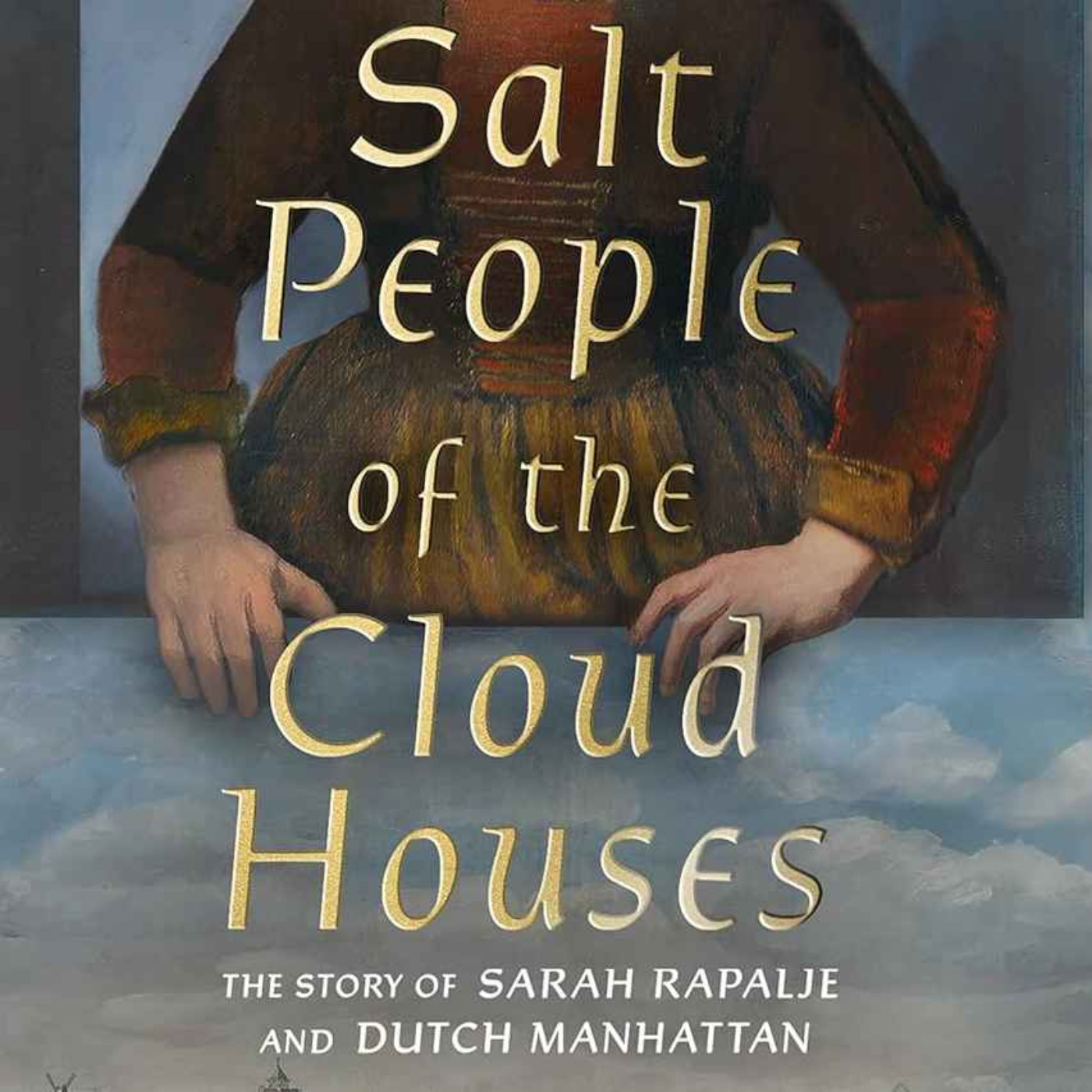 Salt People of the Cloud Houses: A Brief History of Dutch Manhattan with Fawn Brokaw Doyle