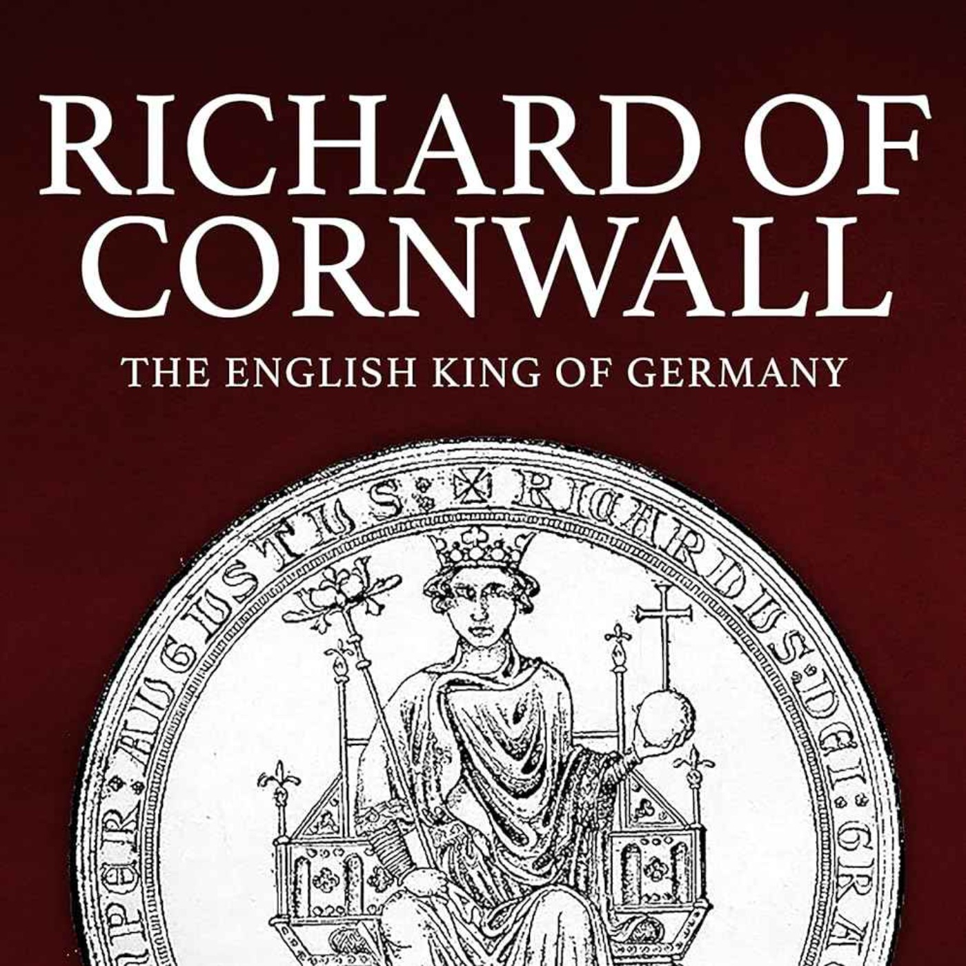 Richard of Cornwall: The (Only) English King of Germany with Darren Baker