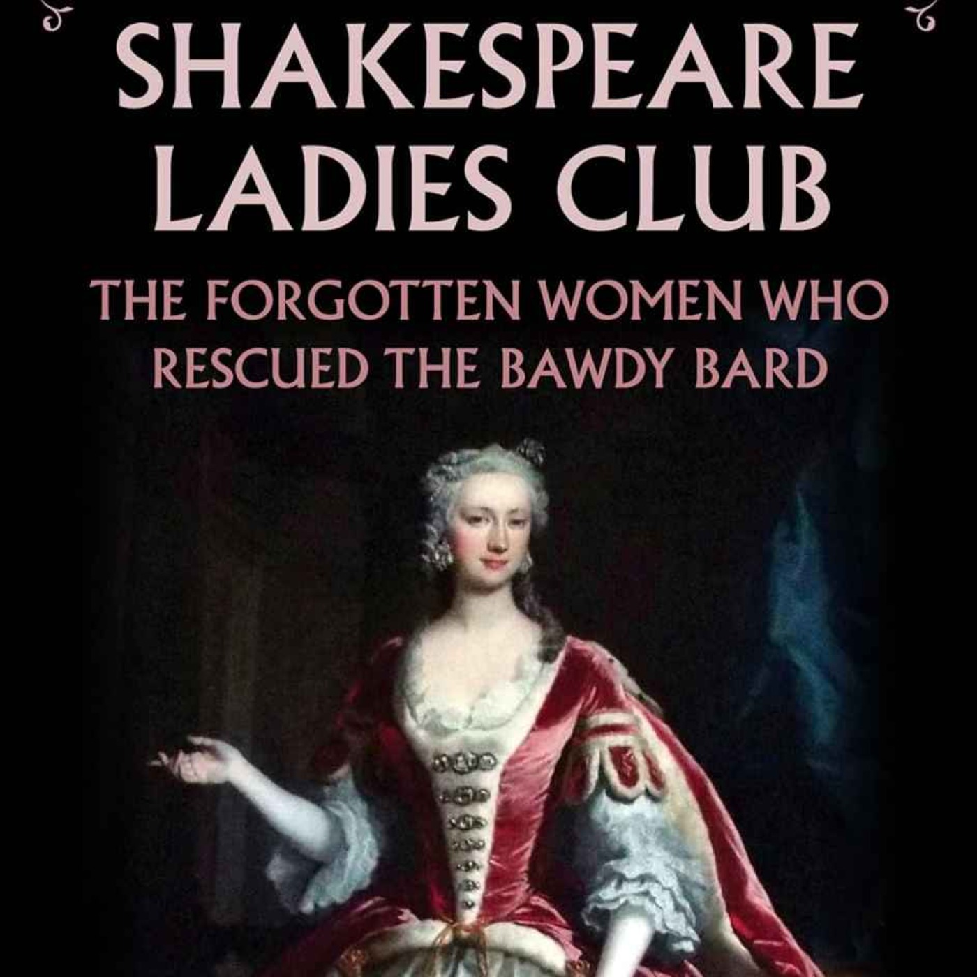 The Shakespeare Ladies Club: The Forgotten Women Who Rescued the Bawdy Bard with Christine and Jonathan Hainsworth