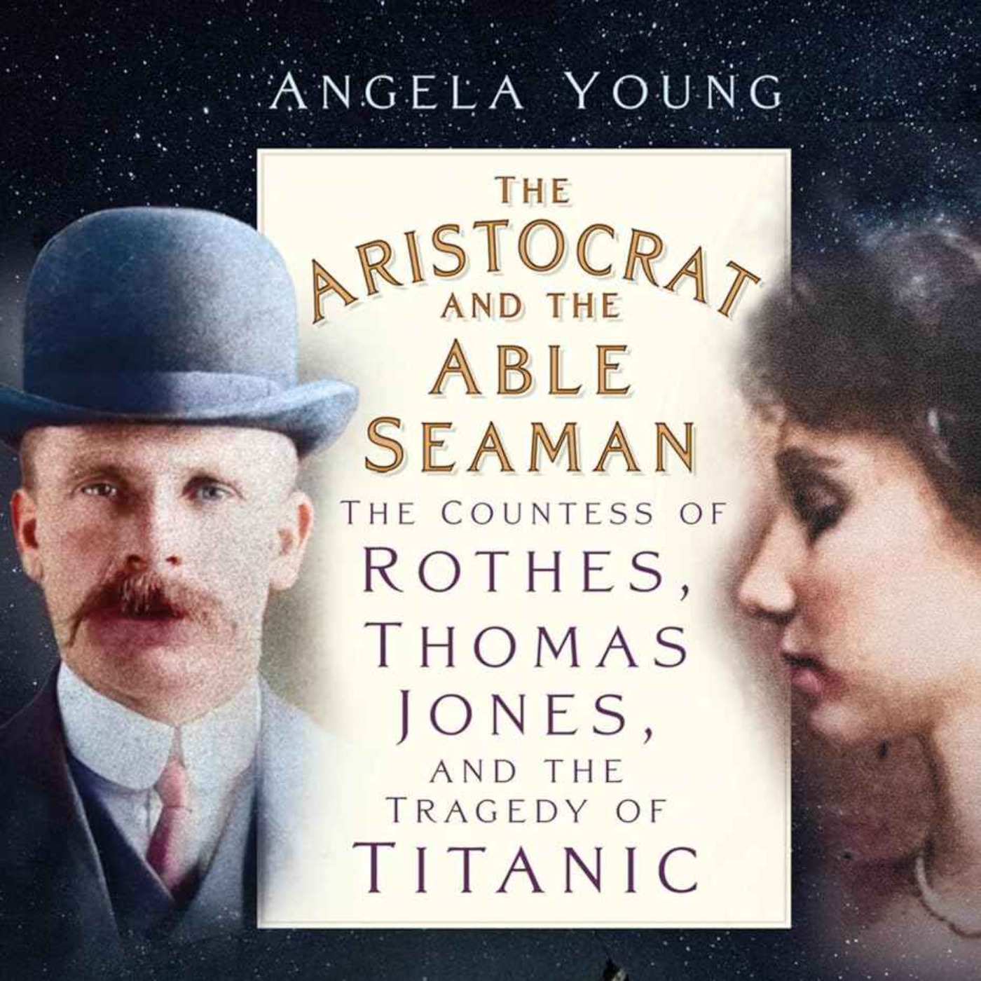 The Aristocrat and the Able Seaman: The Tragedy of Titanic with Angela Young