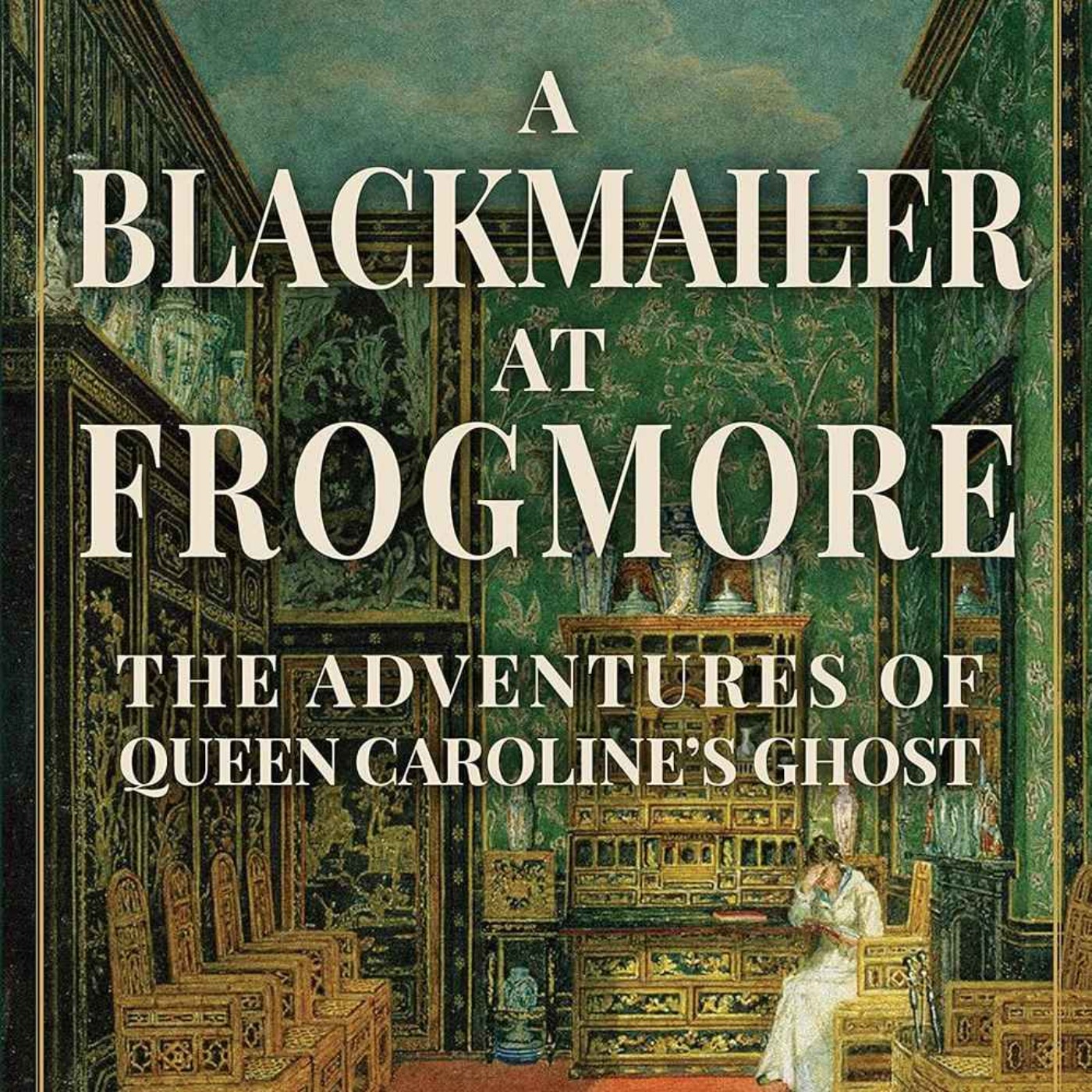 Regency Scandals: A Blackmailer at Frogmore with James Travers