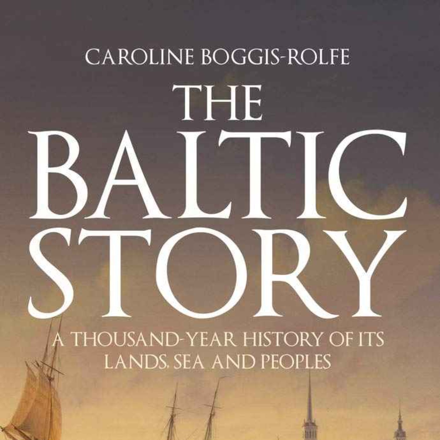 The Baltic Story with Caroline Boggis-Rolfe episode artwork