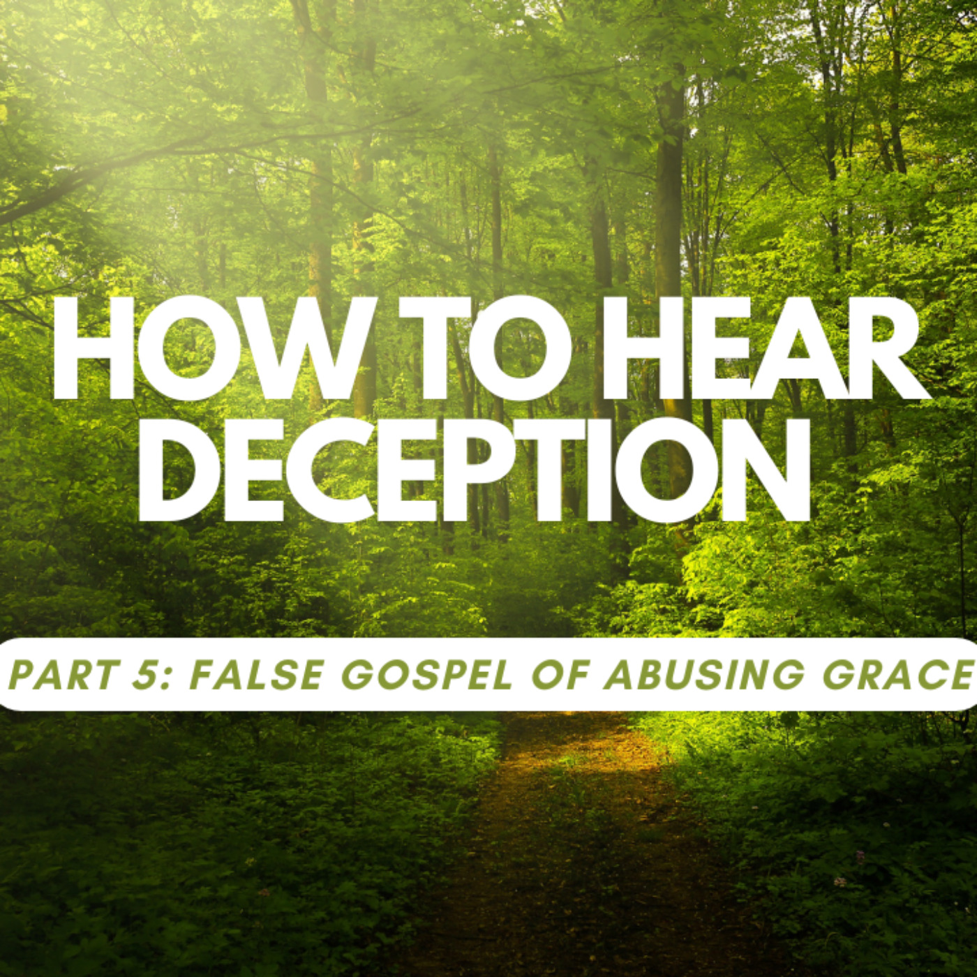 How to hear deception part 5: false gospel of abusing grace episode artwork