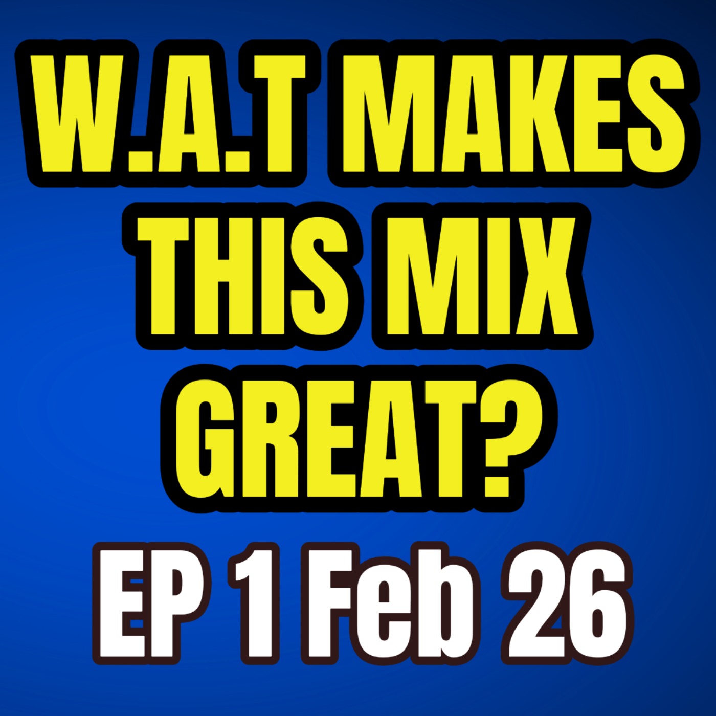 W.A.T. Makes This Mix GREAT? (UK Top 5 Charts) episode artwork
