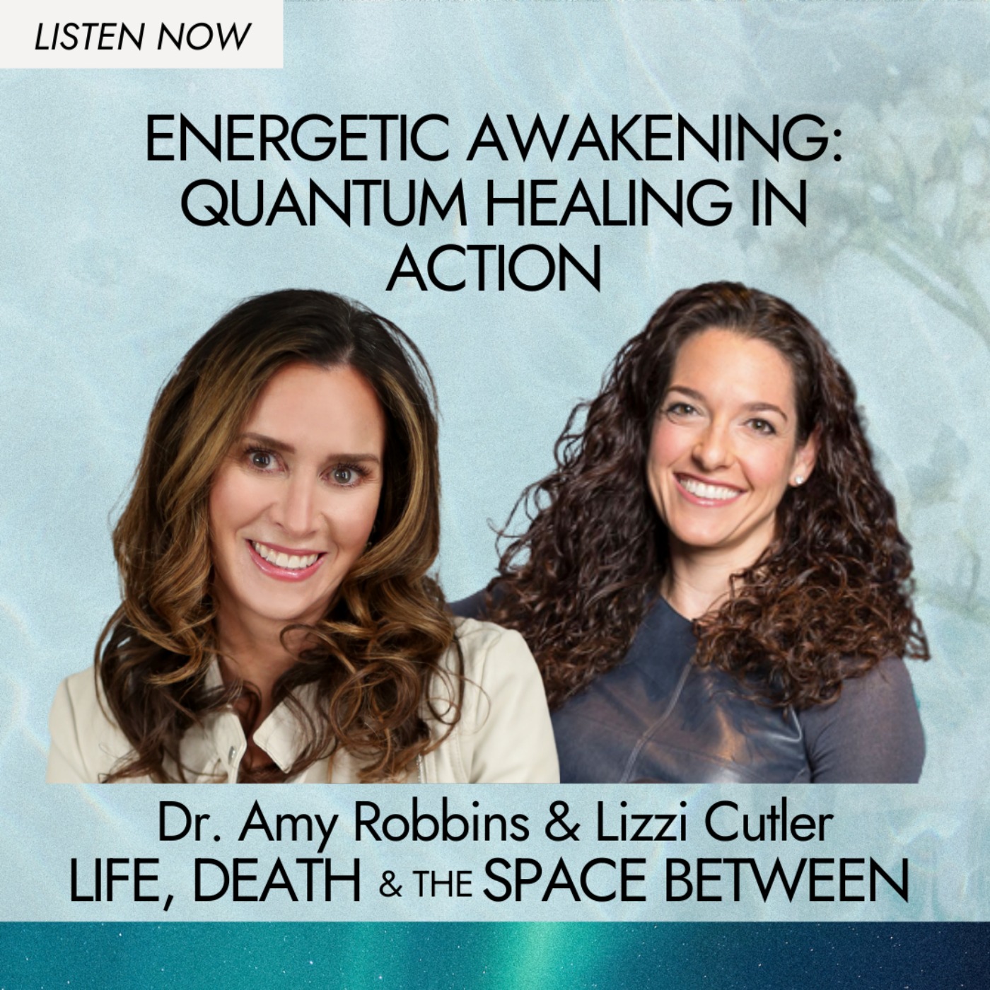 Life, Death & The Space Between with Dr. Amy Robbins