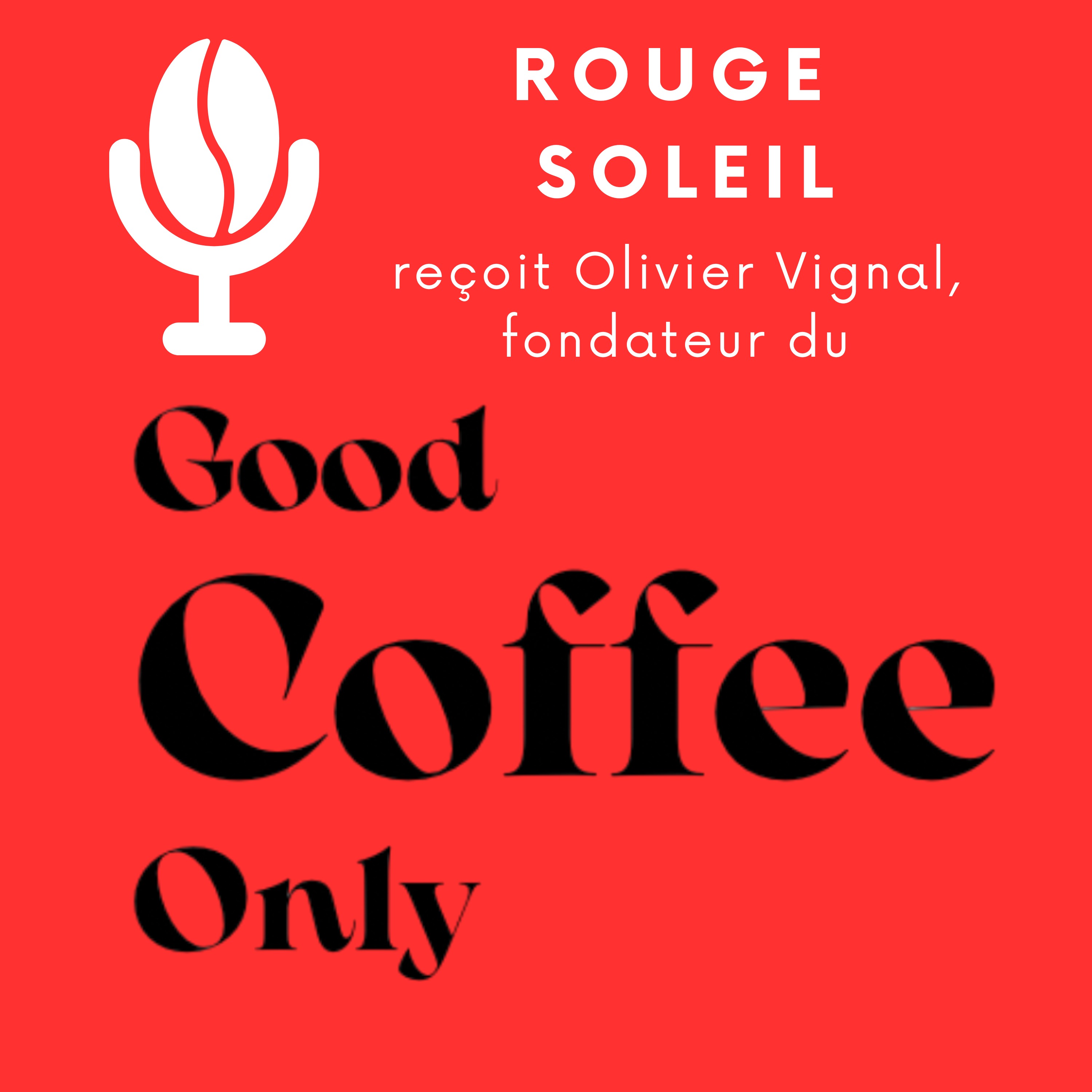 Rencontre avec Olivier Vignal : fondateur du GOOD COFFEE ONLY episode artwork