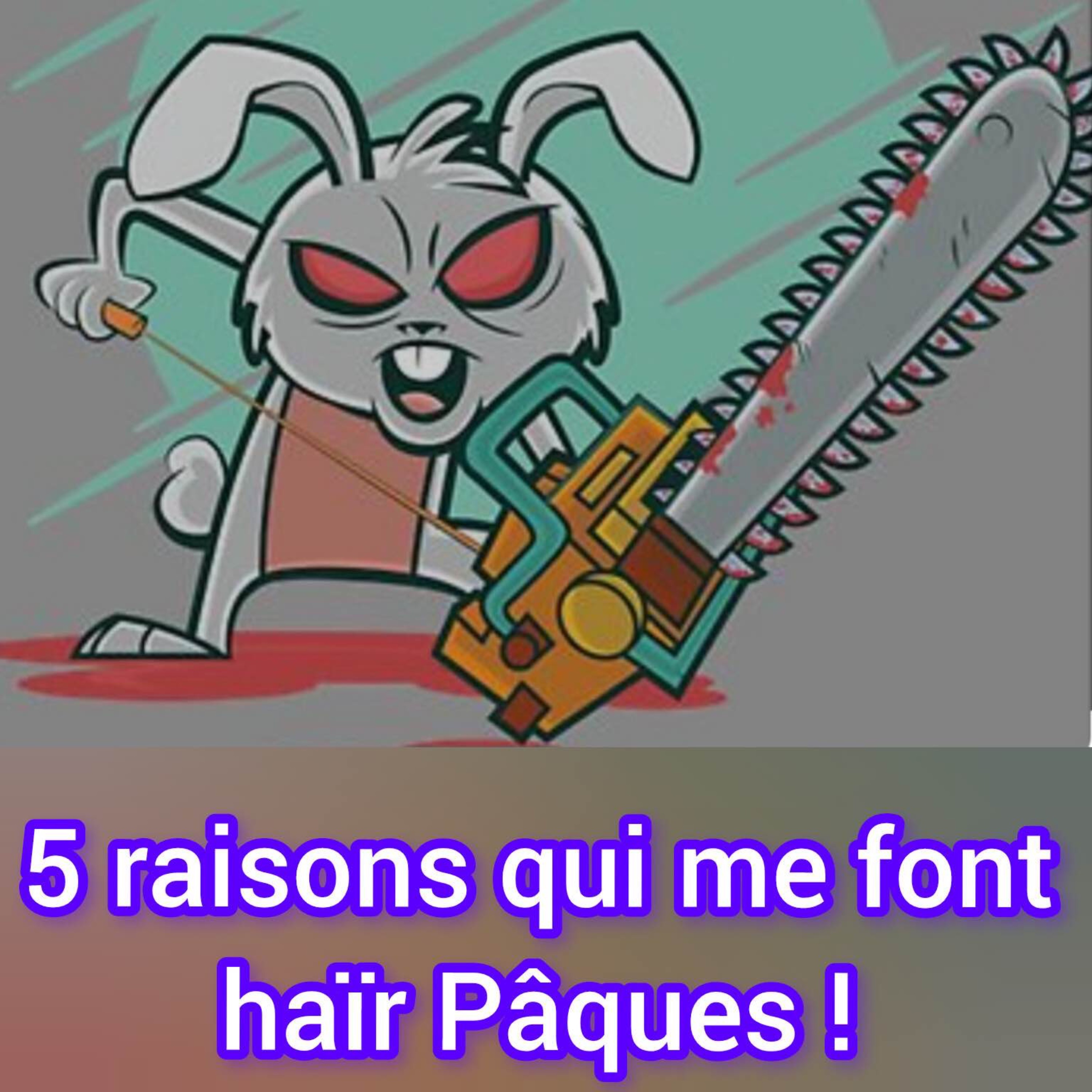 5 raisons qui me font haïr pâques!