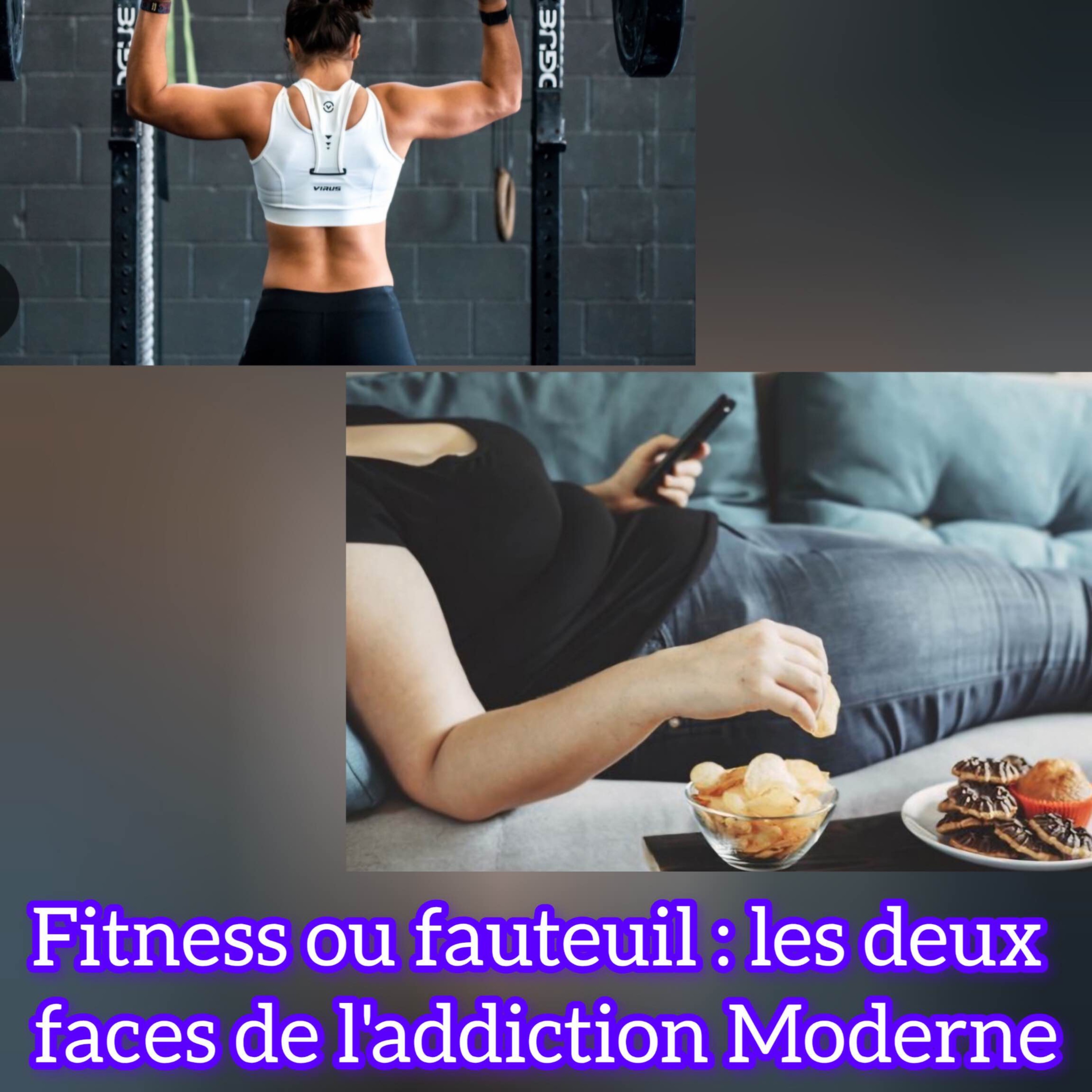 Fitness ou fauteuil : les deux faces de l'addiction moderne