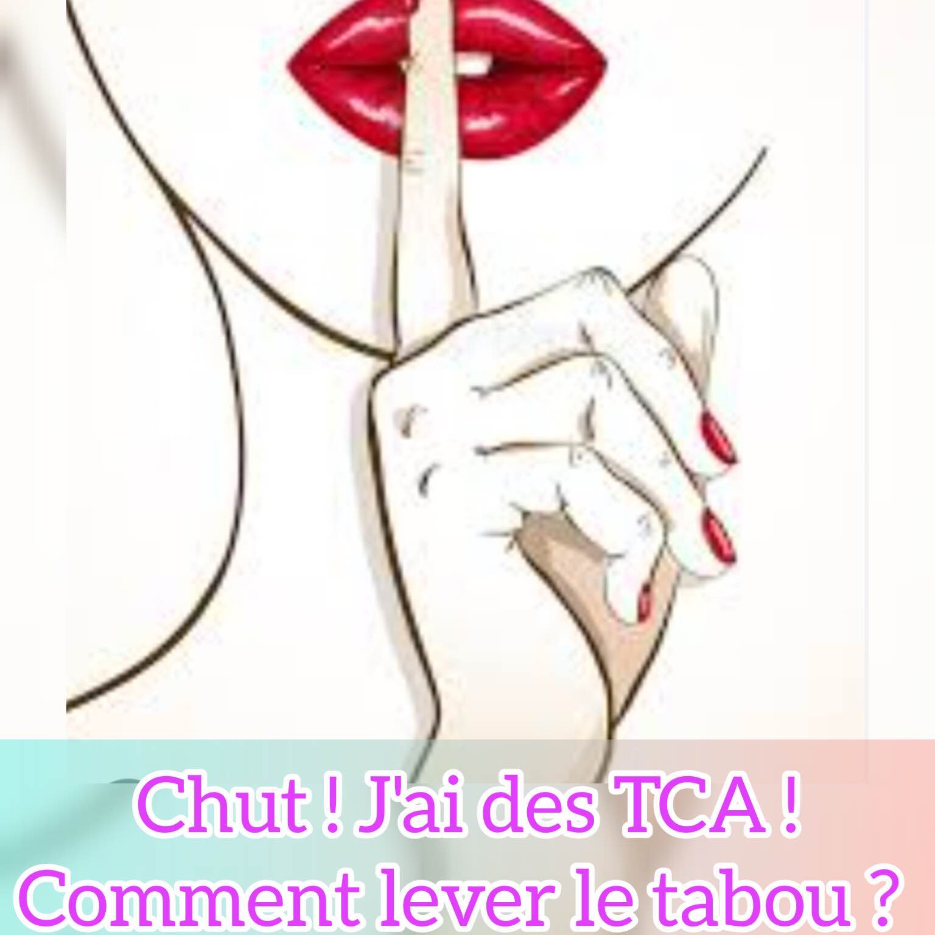 Chut j'ai des TCA!Comment lever le tabou?