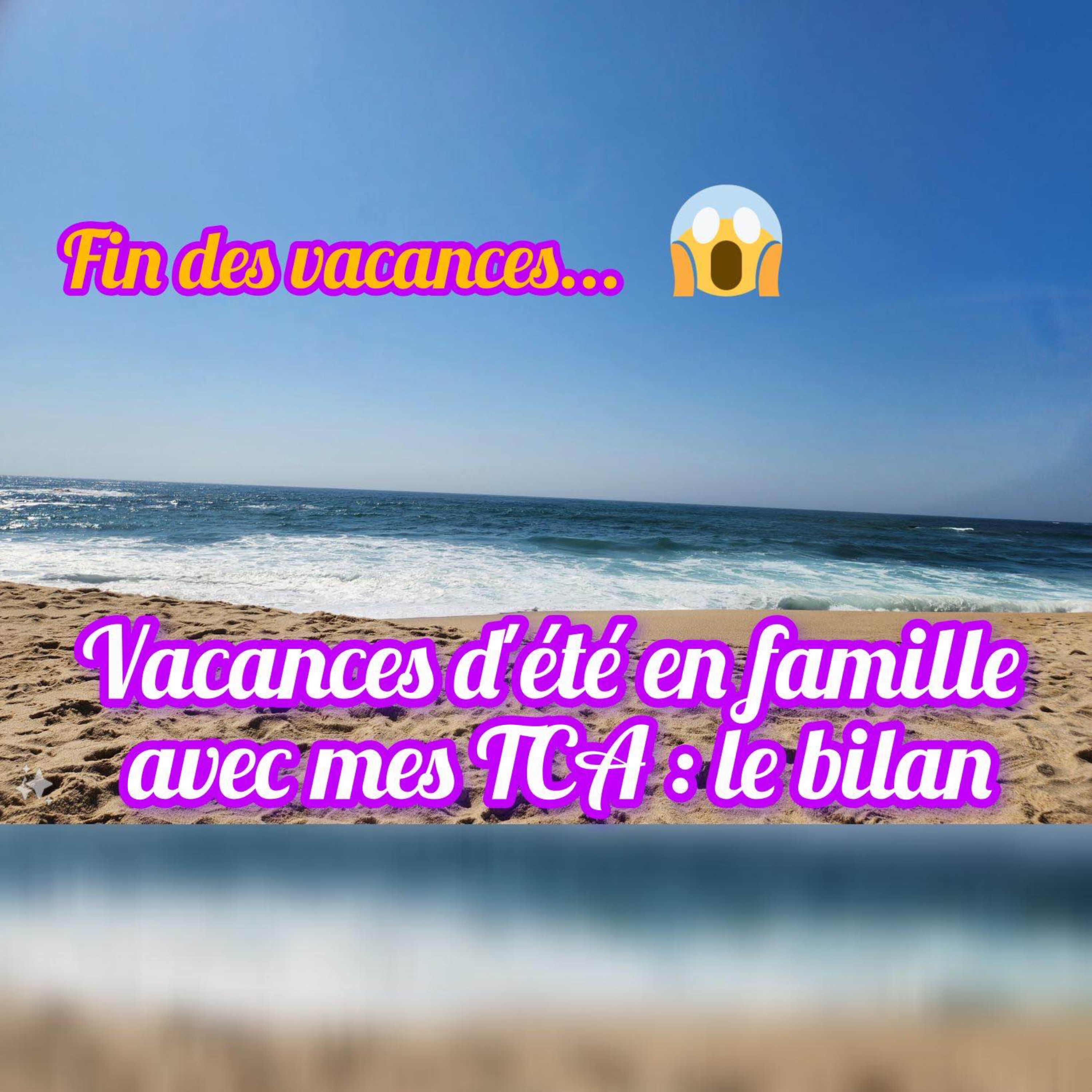 Vacances d'été en famille avec mes TCA : le bilan