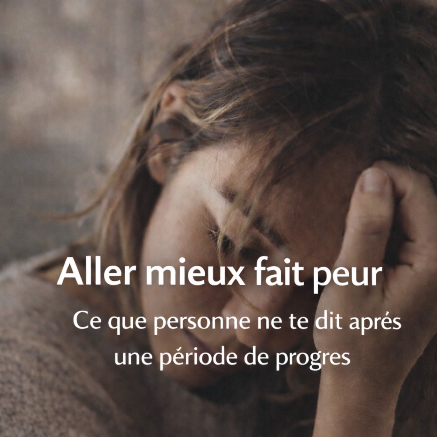 Aller mieux fait peur