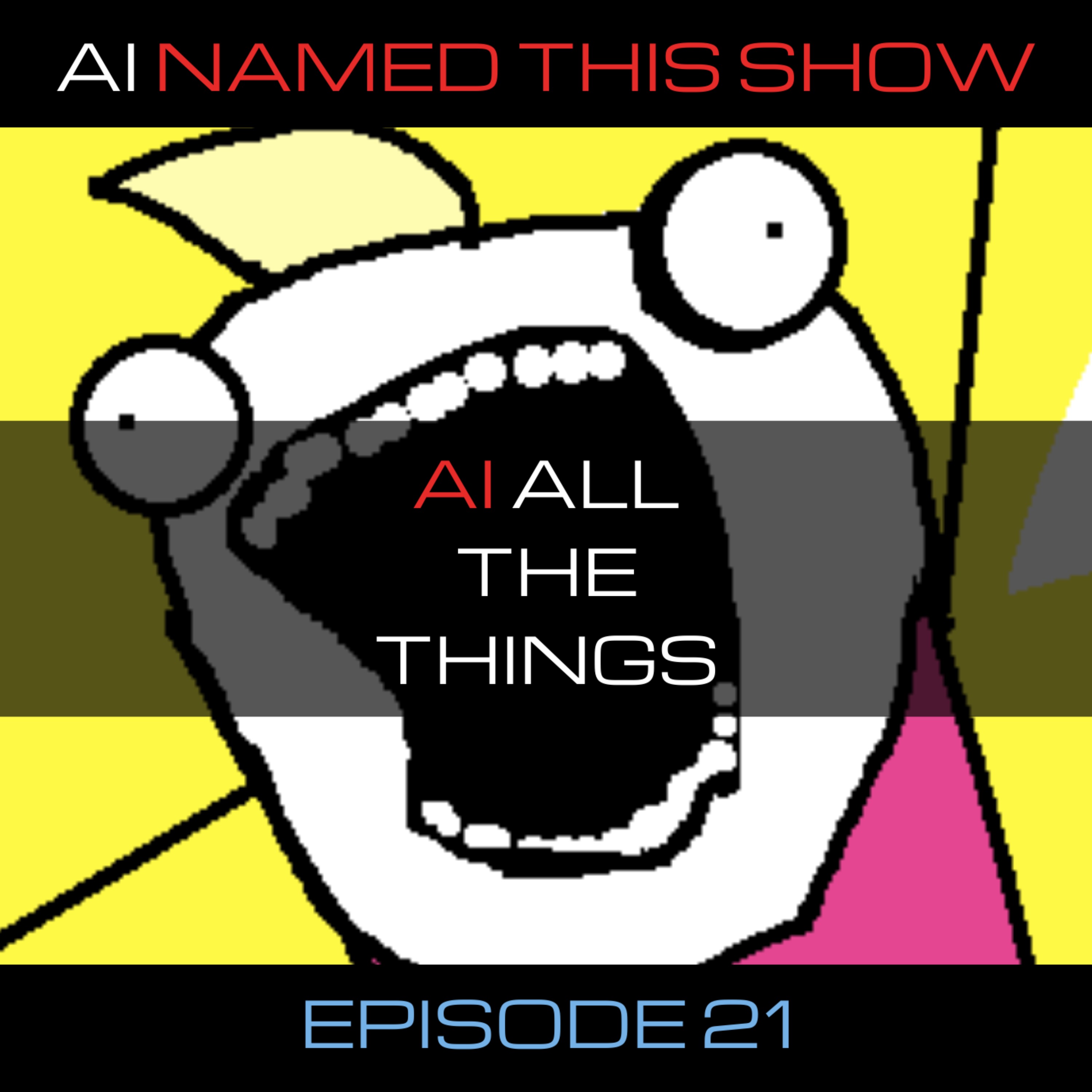 AI all the things 🔴 AINTS 021