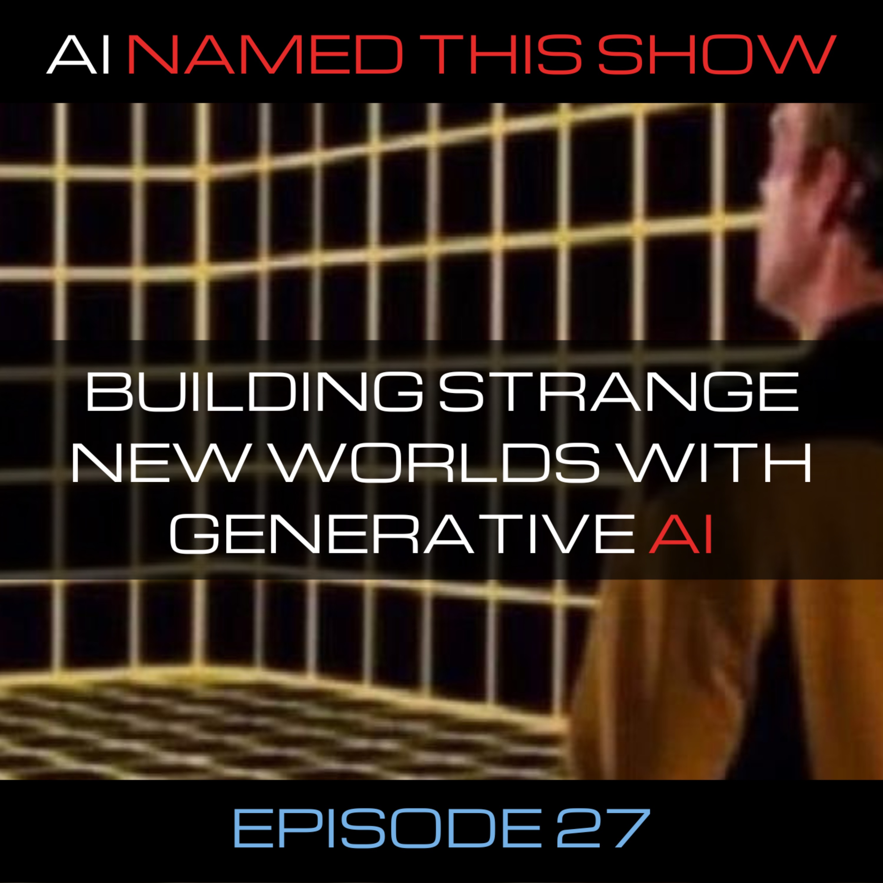 Building strange new worlds with generative AI 🔴 AINTS 027