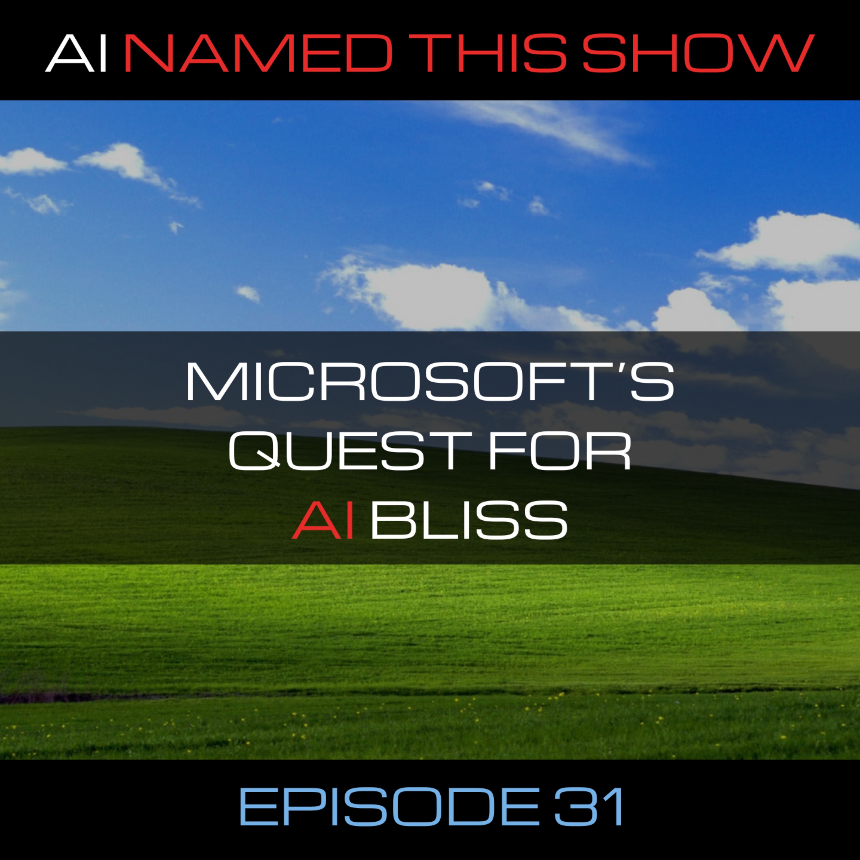 Microsoft's quest for AI bliss 🔴 AINTS 031