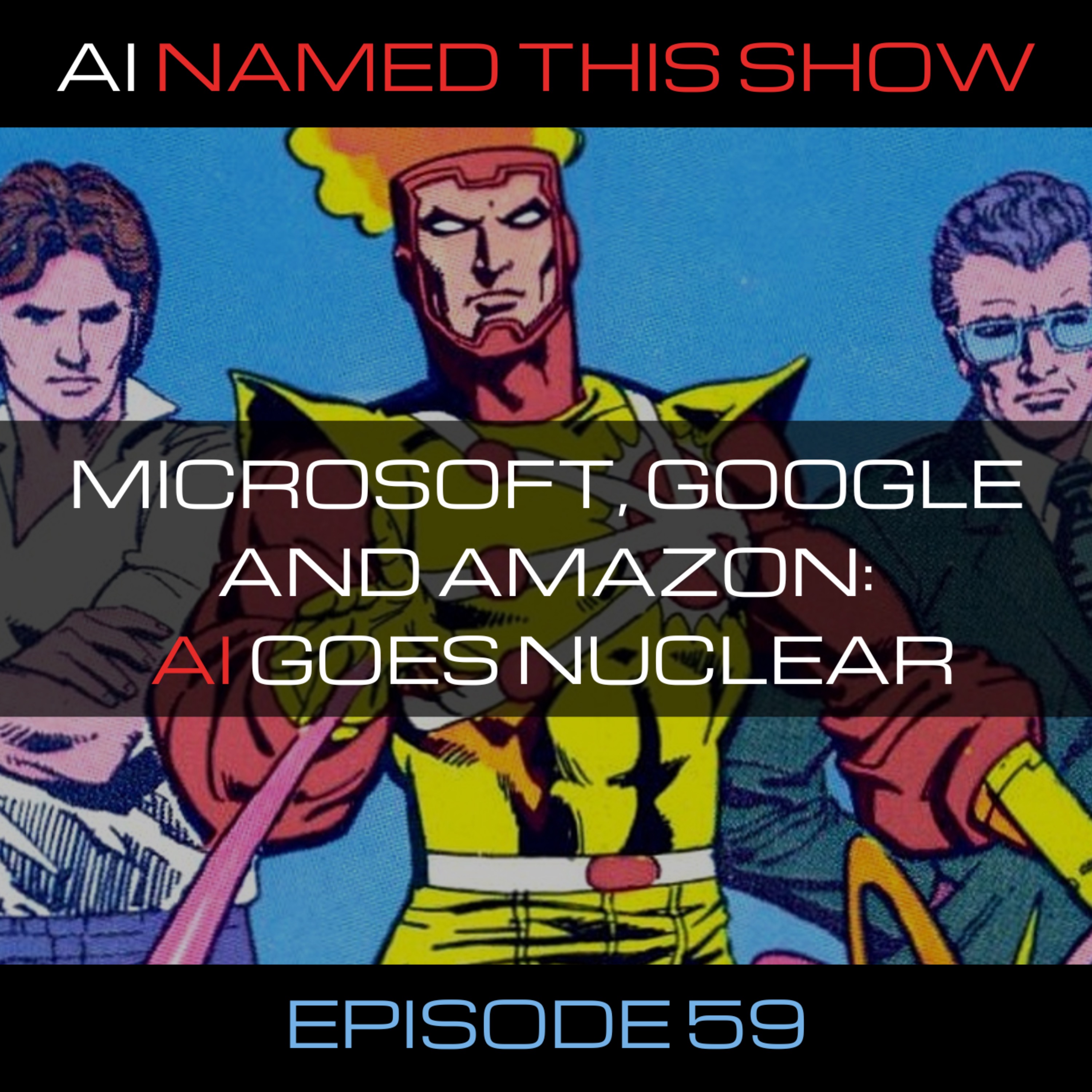 Microsoft, Google and Amazon: AI goes nuclear 🔴 AINTS 059