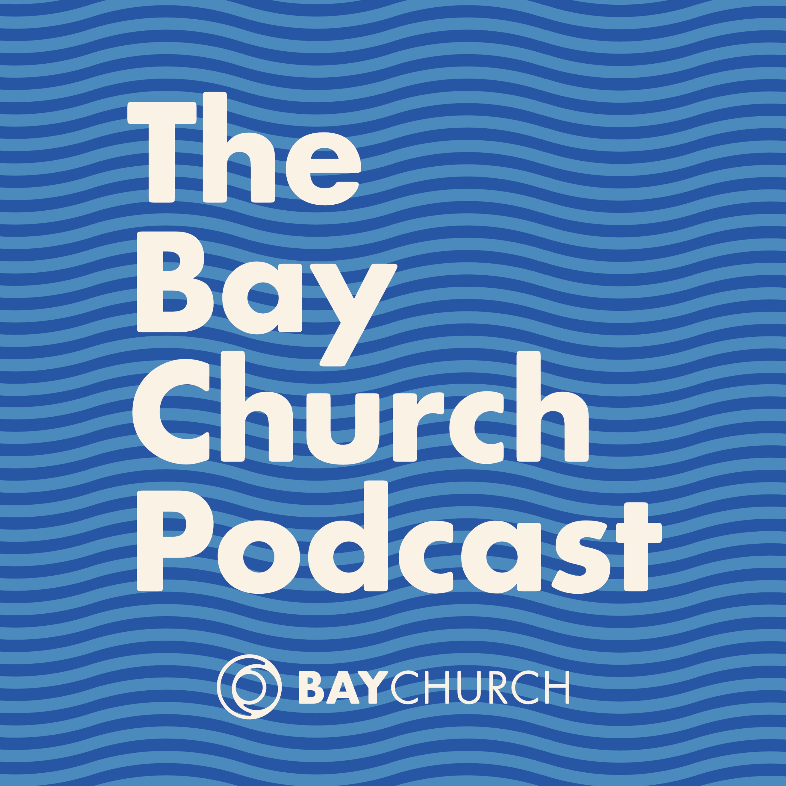 The Bay Church Podcast podcast artwork