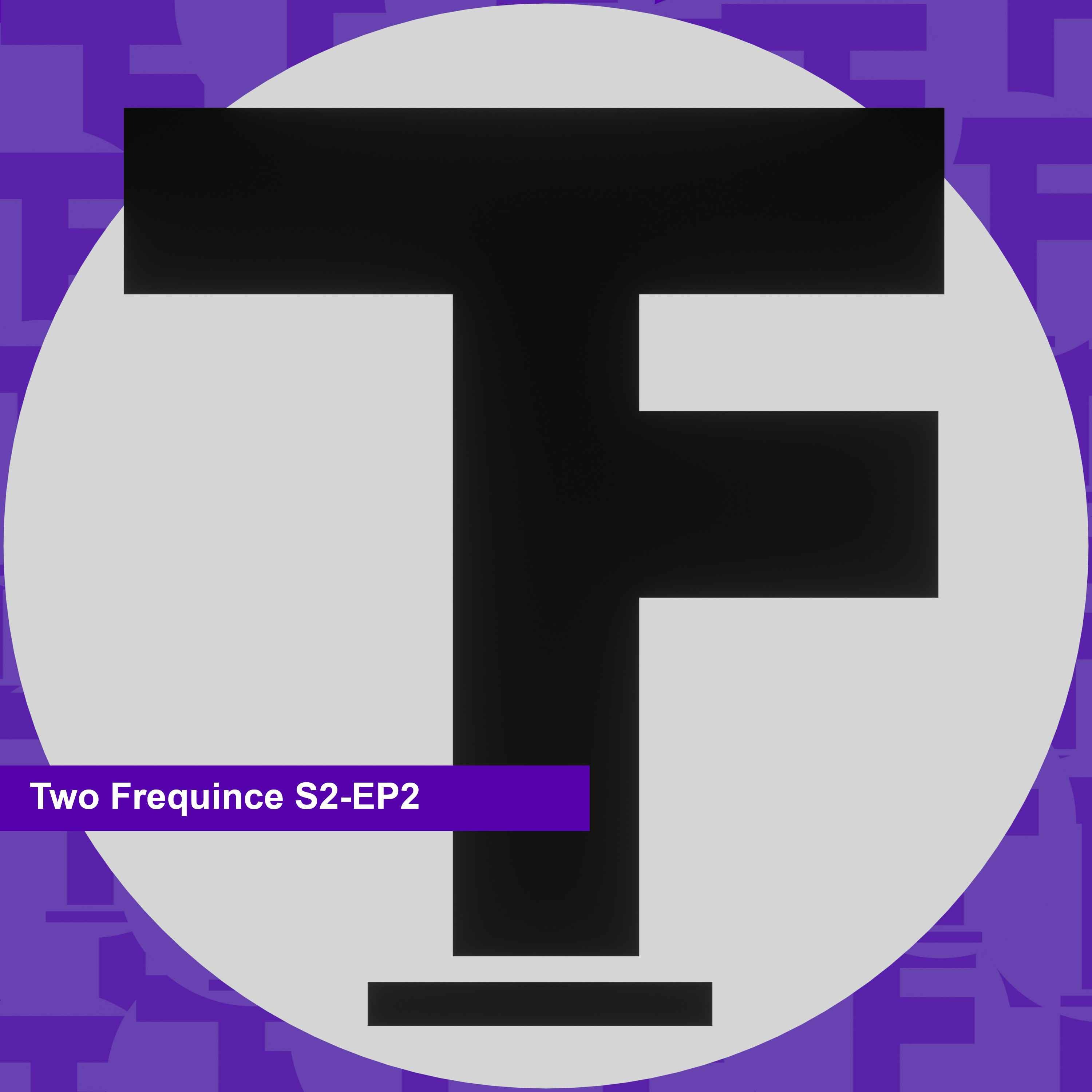 Two Frequencies Podcast: Series 2 Episode 2 - New toys and chill