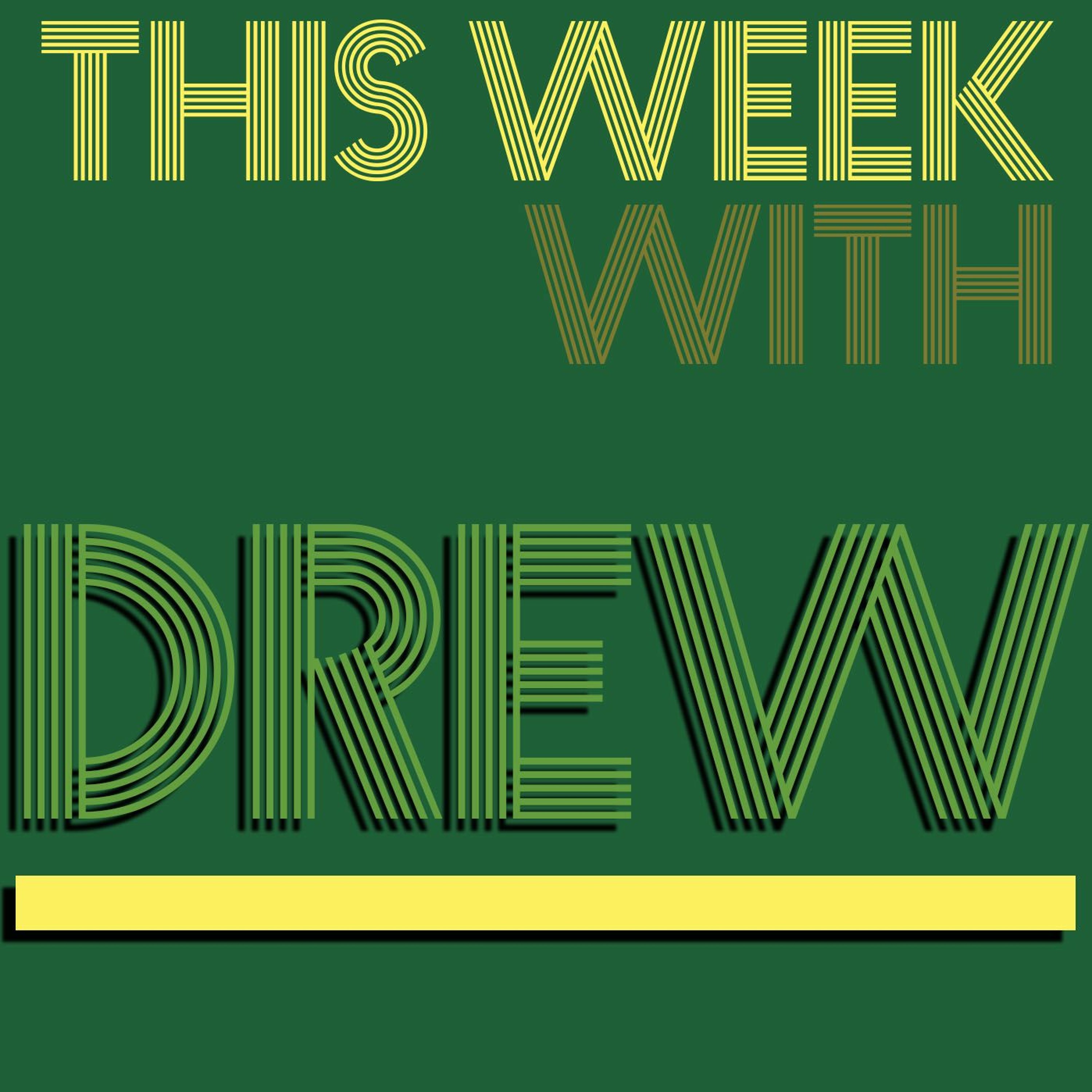 This Week With Drew - May 2nd, 2019 episode artwork