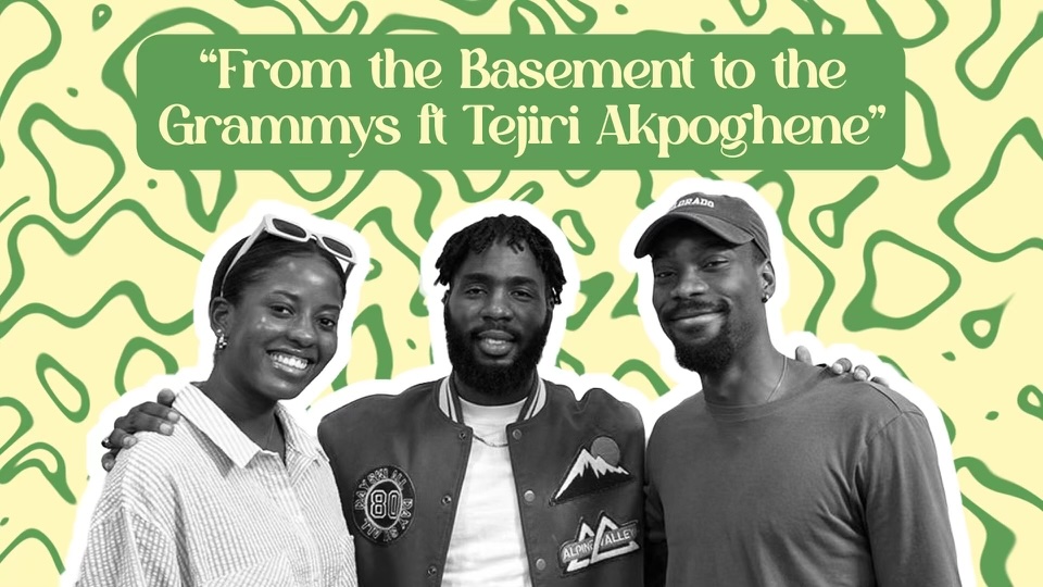 From the Basement to the Grammys Featuring Tejiri Akpoghene