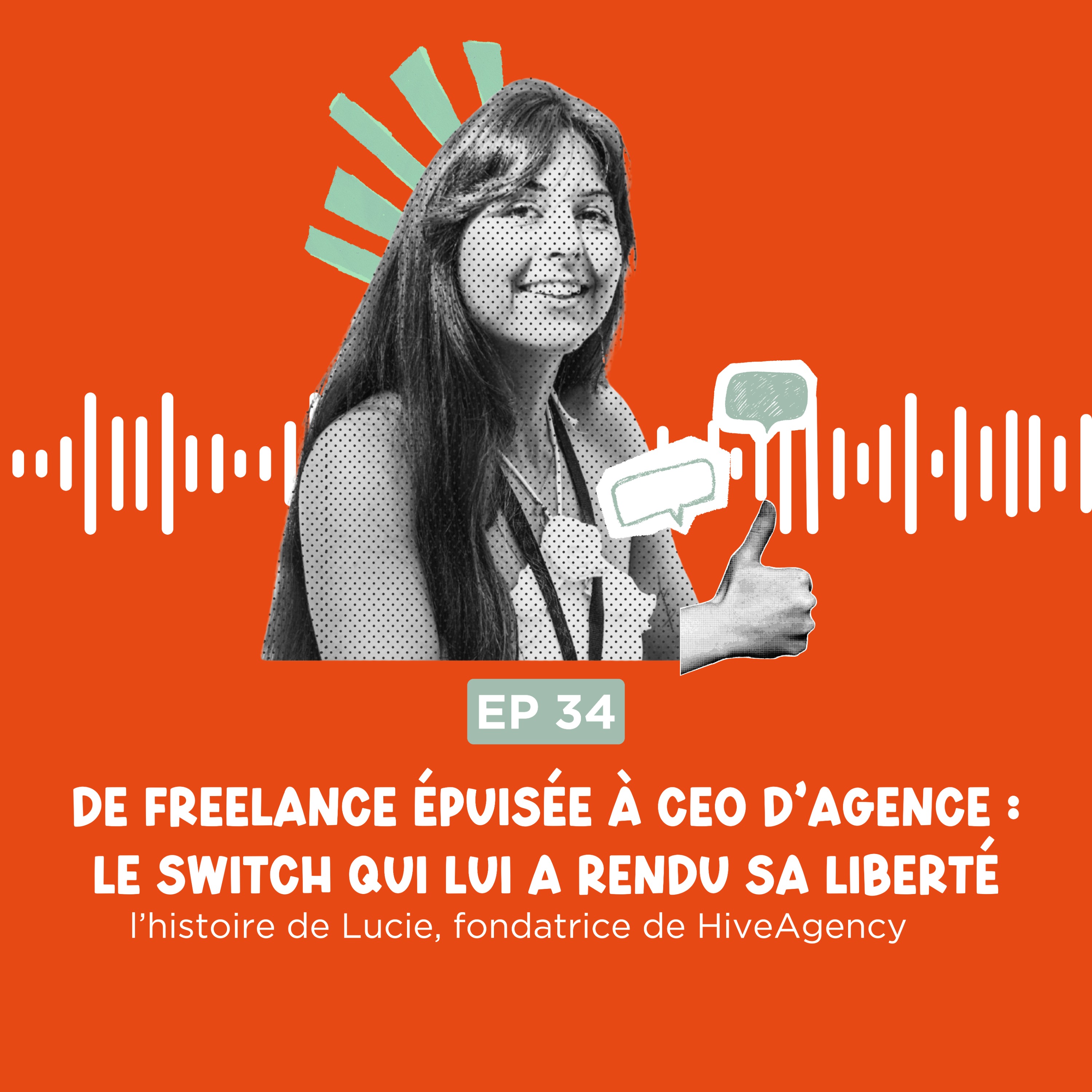 De freelance épuisée à CEO d’agence : le switch qui lui a rendu sa liberté (avec Lucie, fondatrice de HiveAgency) episode artwork