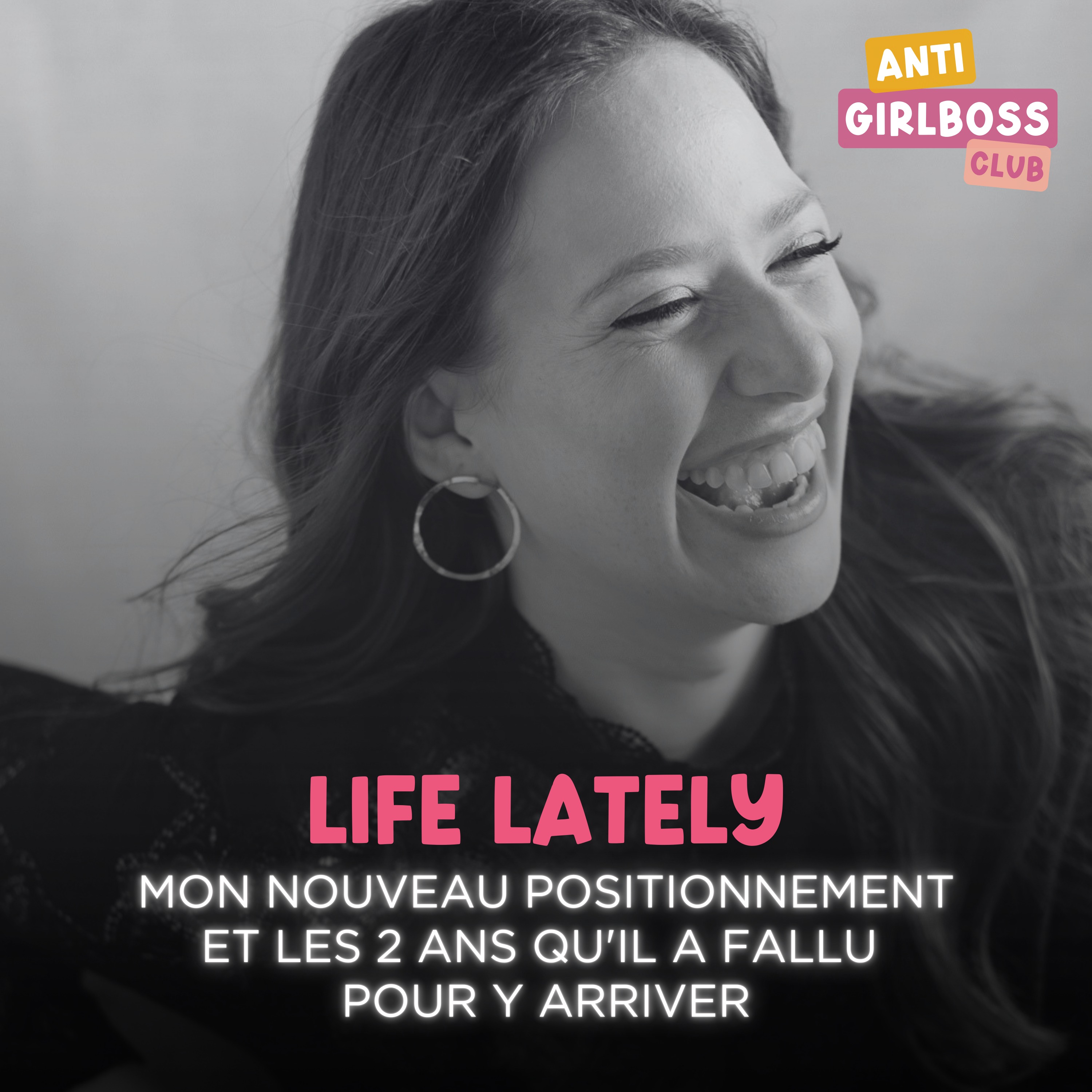 [Life Lately #1] “Mon nouveau positionnement et les 2 ans qu'il m'a fallu pour y arriver" episode artwork