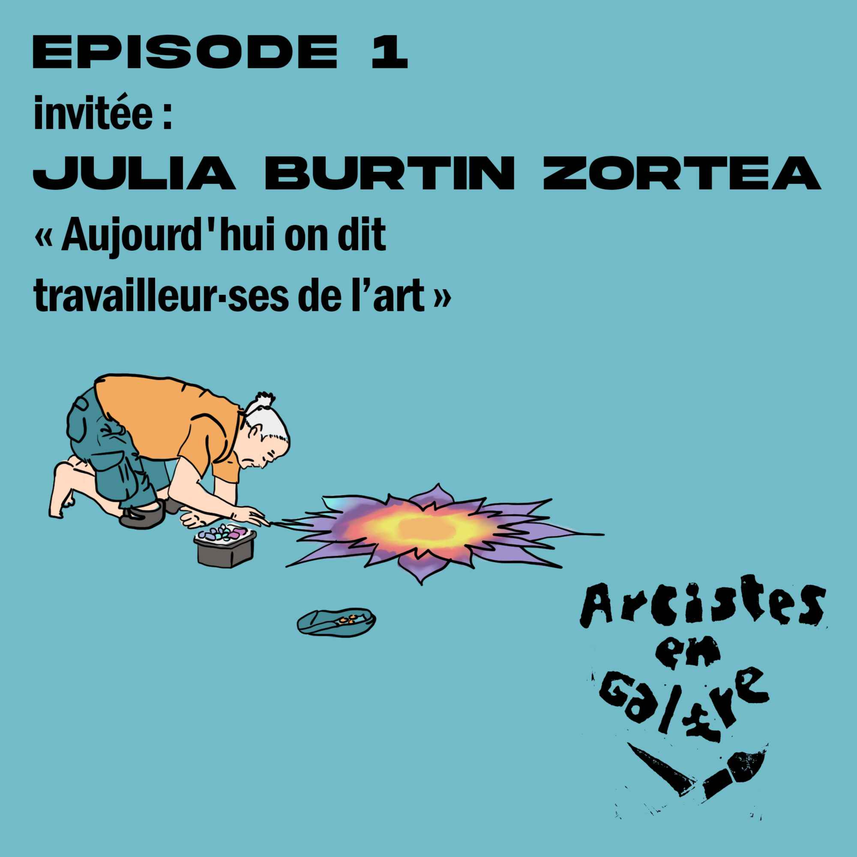 EP.1 Julia Burtin Zortea - Aujourd'hui on dit travailleur·ses de l'art episode artwork