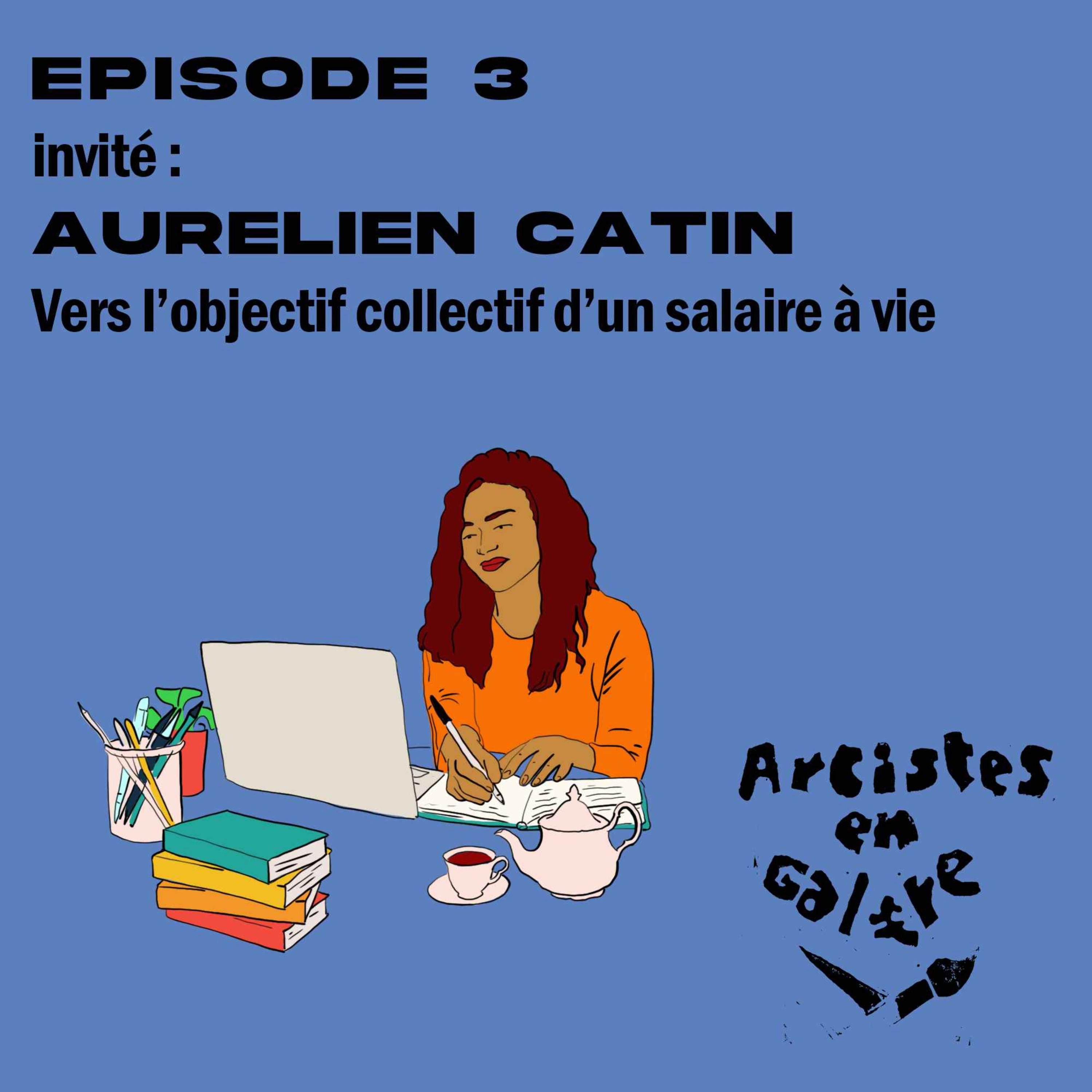 EP.3 Aurélien Catin - Vers l'objectif collectif d'un salaire à vie episode artwork