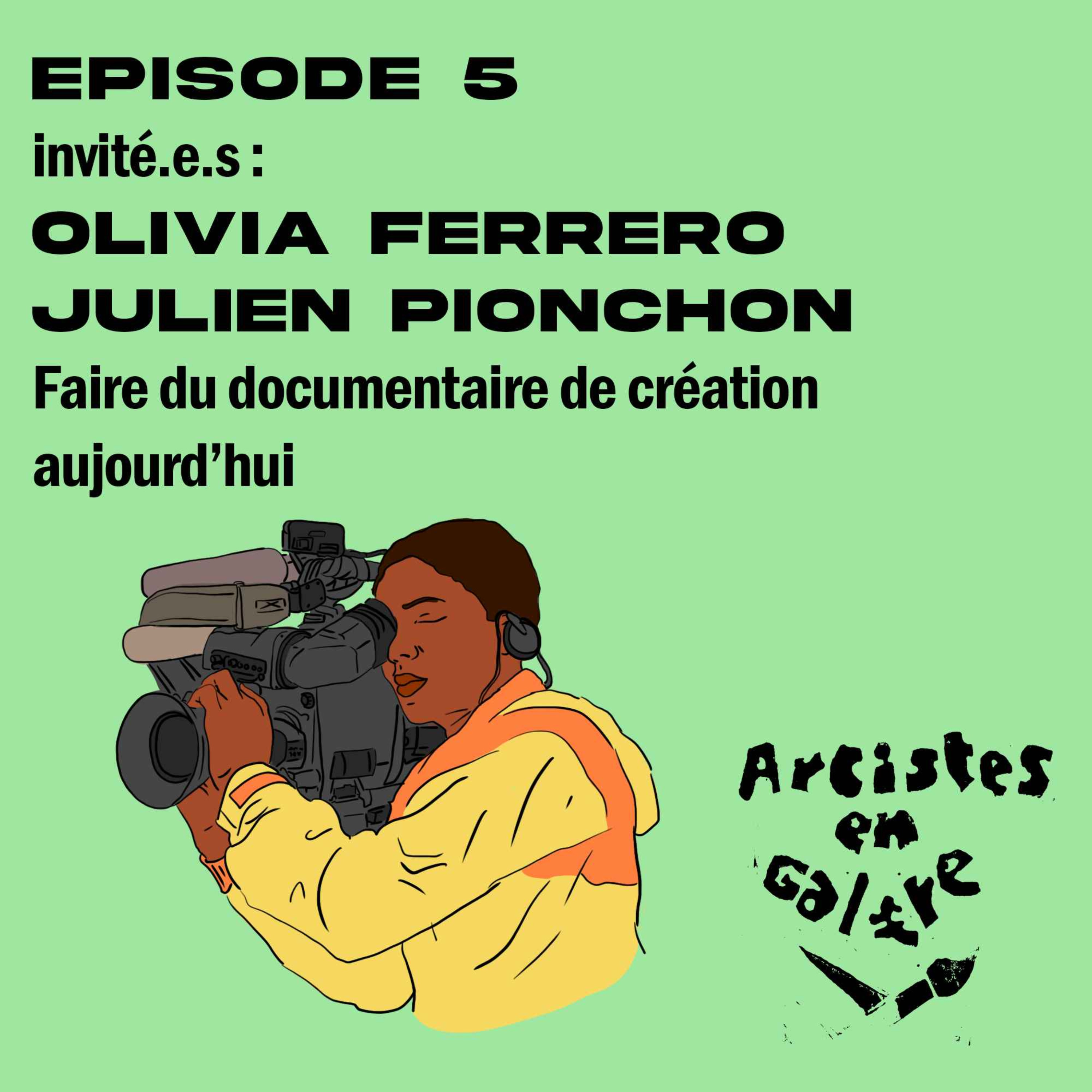 EP.5 Olivia Ferrero - Julien Pionchon - Faire du documentaire de création aujourd'hui episode artwork