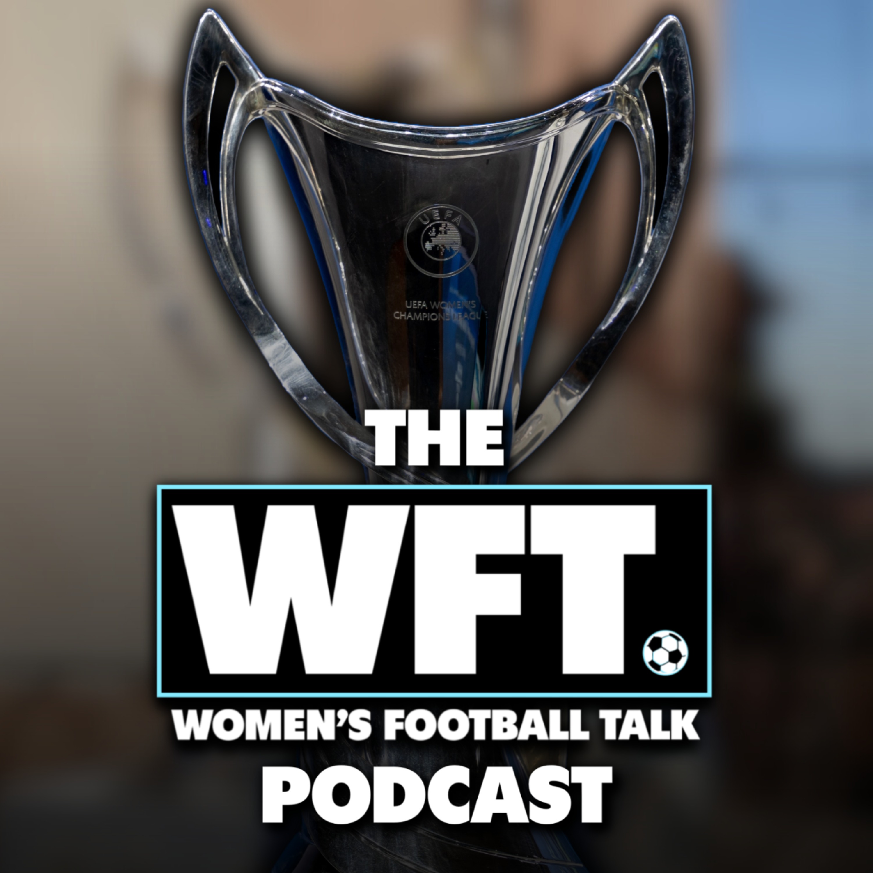UEFA Women's Champions League Quarter-Final/Semi-Final Draw Reaction! episode artwork