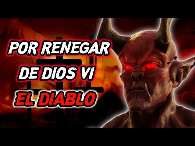 POR RENEGAR DE DIOS VI AL DIABLO | HISTORIAS DE TERROR DEL DIABLO