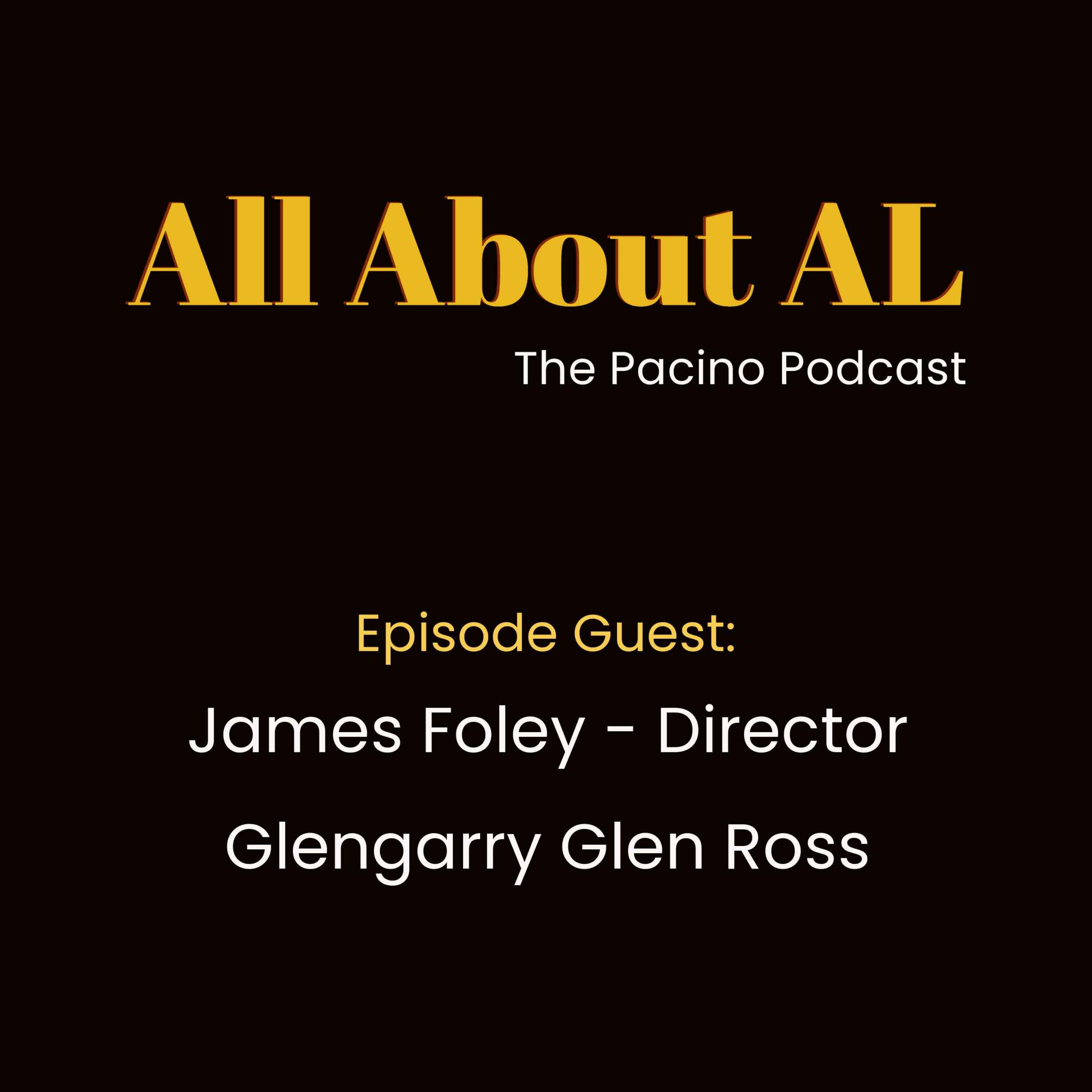 Episode 17: Glengarry Glen Ross with James Foley