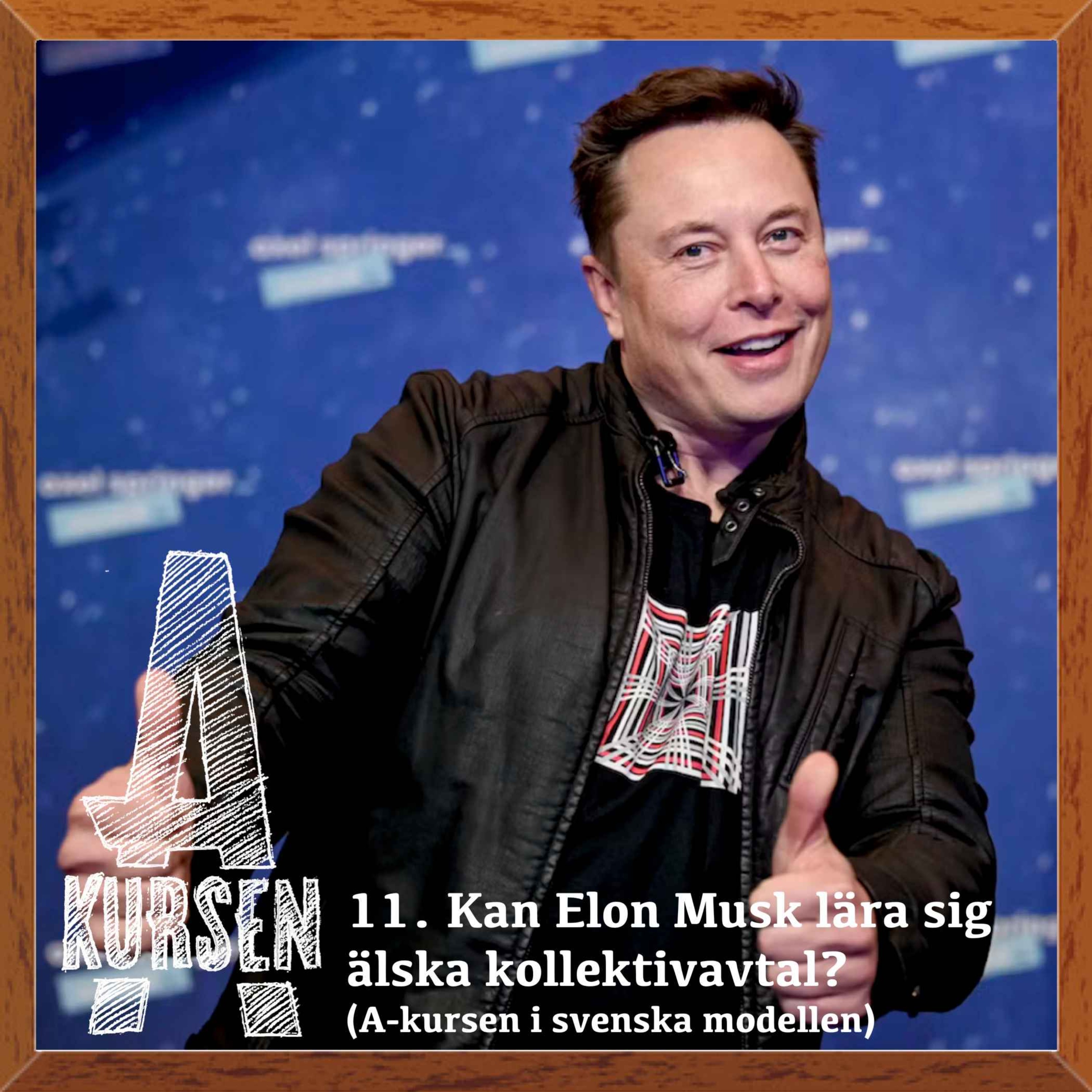 cover art for 11. Kan Elon Musk lära sig älska kollektivavtal? (A-kursen i svenska modellen)