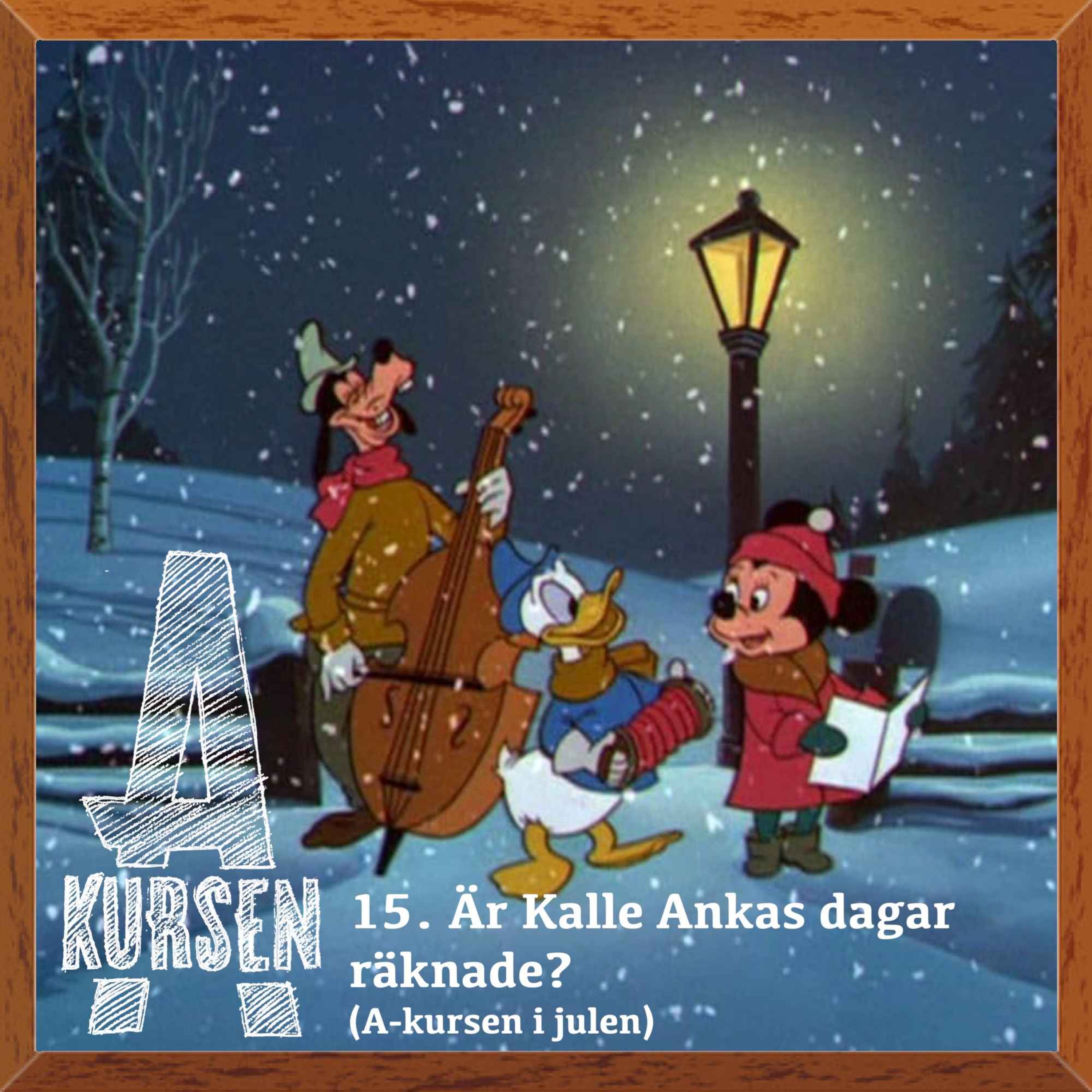 cover art for 15. Är Kalle Ankas dagar räknade? (A-kursen i julen)