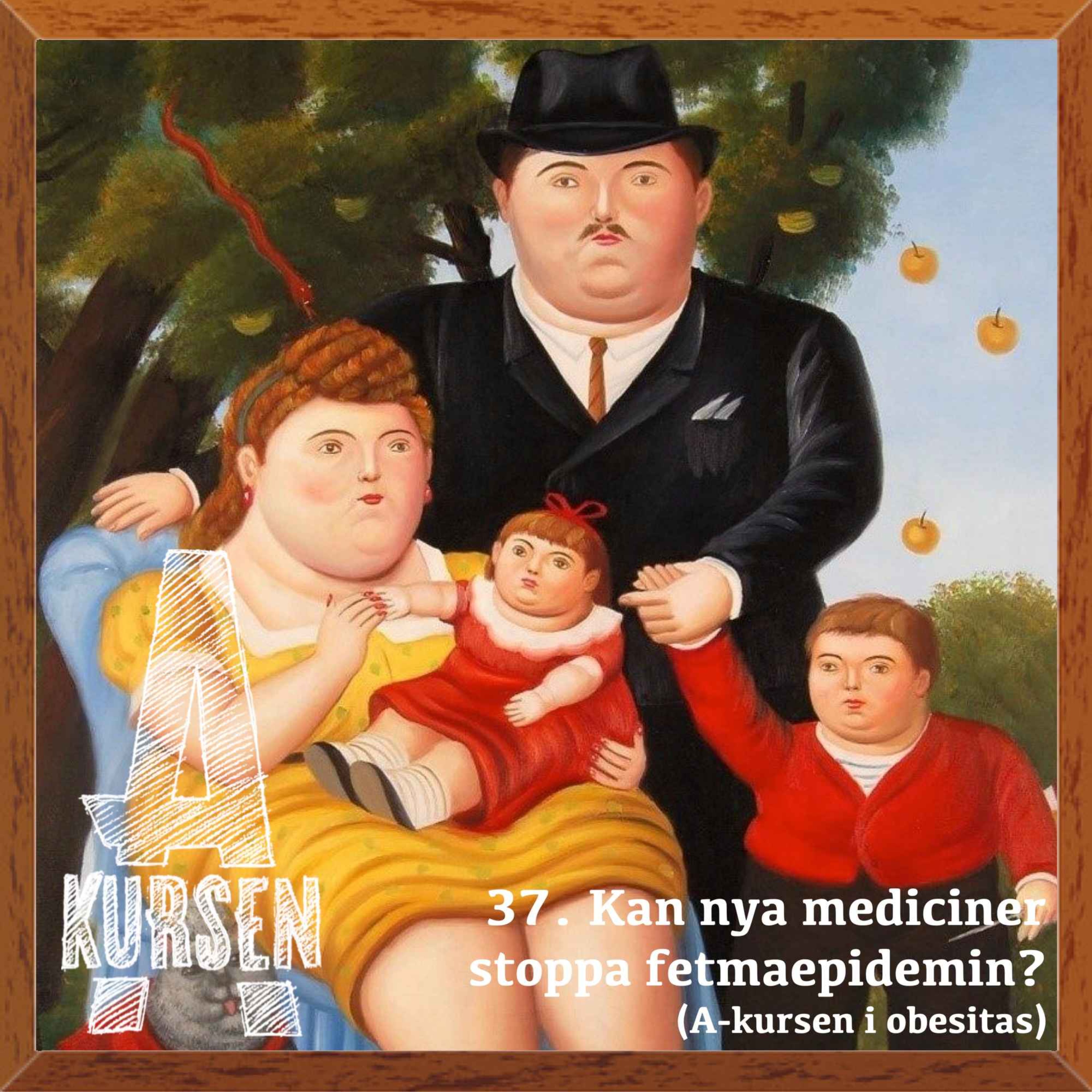 cover art for 37. Kan nya mediciner stoppa fetmaepidemin? (A-kursen i obesitas)