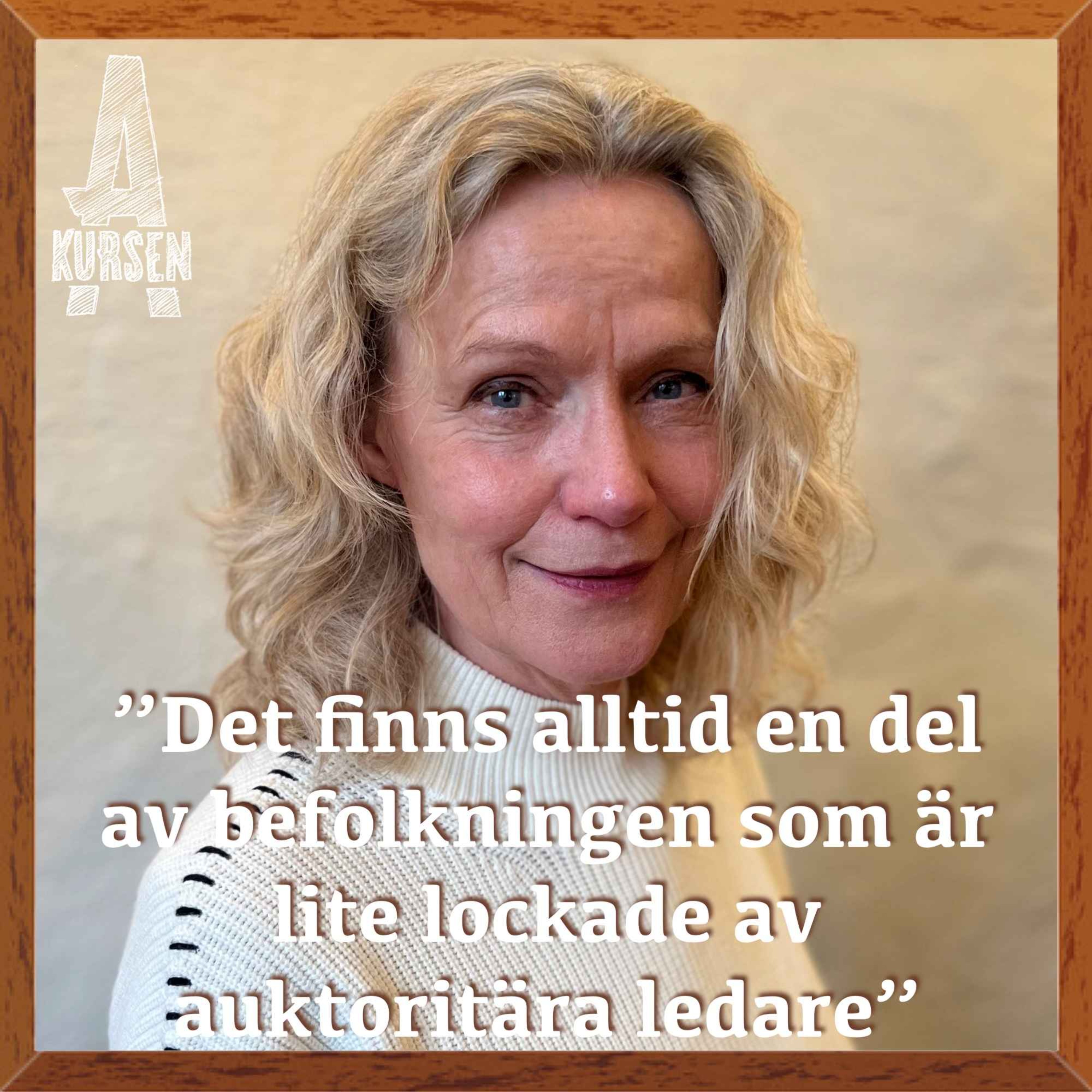 ”Det finns alltid en del av befolkningen som är lite lockade av auktoritära ledare” (Överkursen i autokratisering)