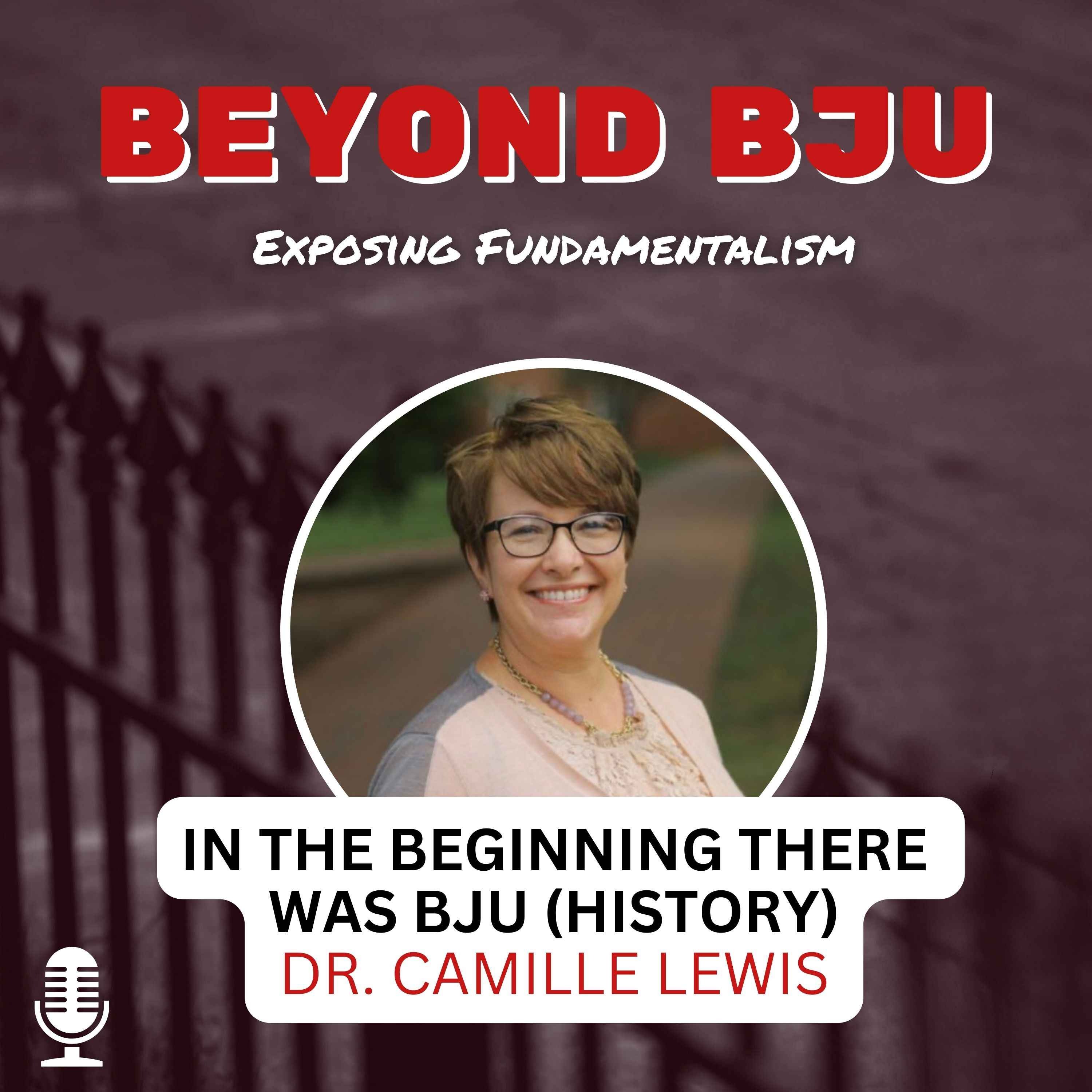 Ep. 1 - In The Beginning There Was BJU (History) - Dr. Camille Lewis